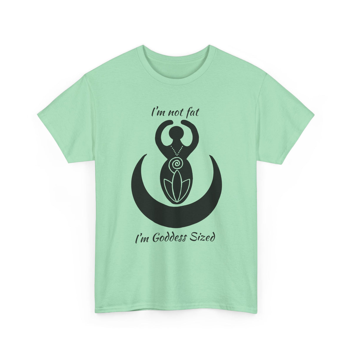 Goddess Tee #2 — "I'm Not Fat, I'm Goddess Sized" Women's Empowerment T-Shirt | Andi B. Designs