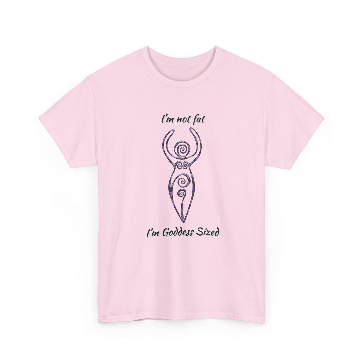 Goddess Sized Tee — "I'm not fat, I'm Goddess Sized" Empowerment T‑Shirt | Andi B. Designs