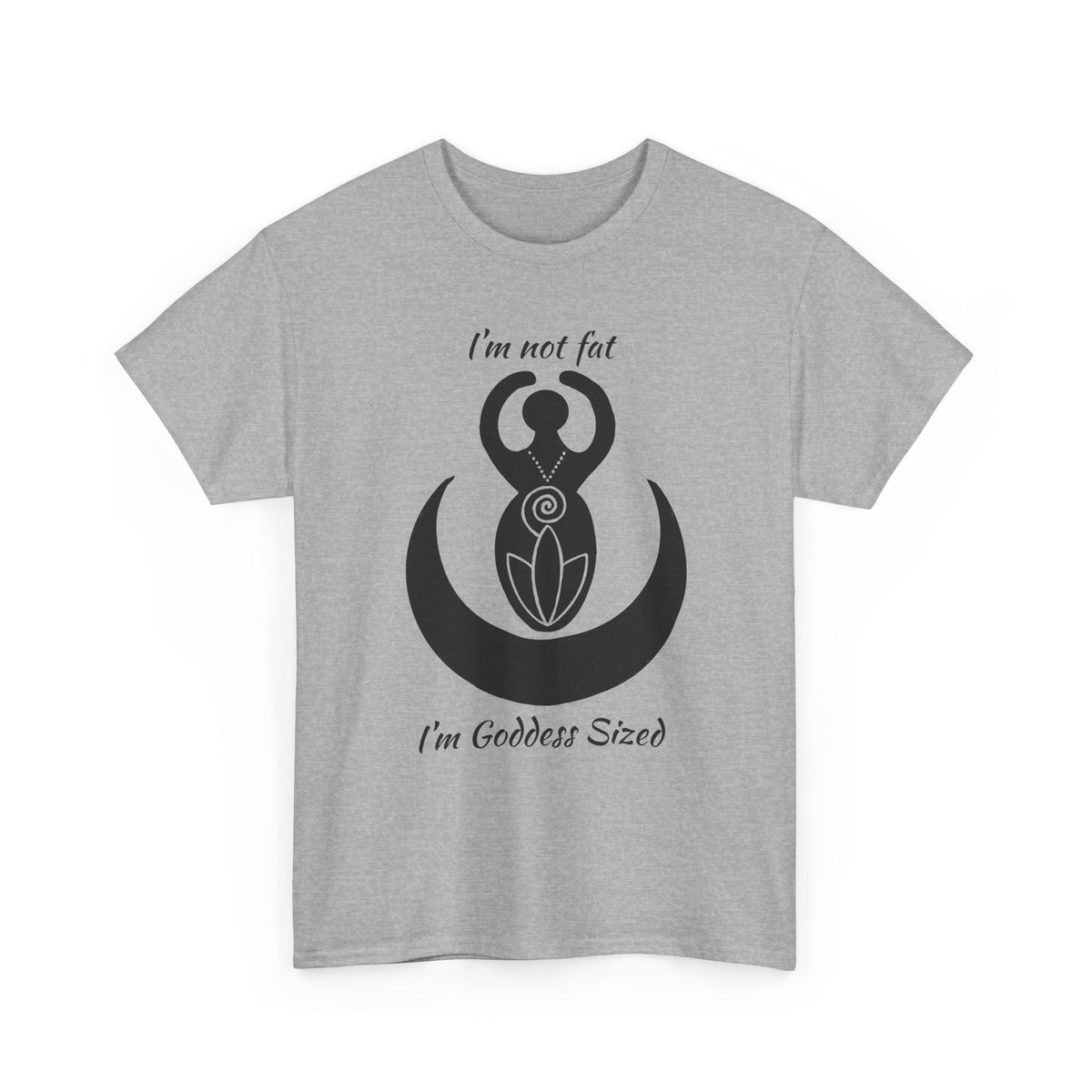 Goddess Tee #2 — "I'm Not Fat, I'm Goddess Sized" Women's Empowerment T-Shirt | Andi B. Designs