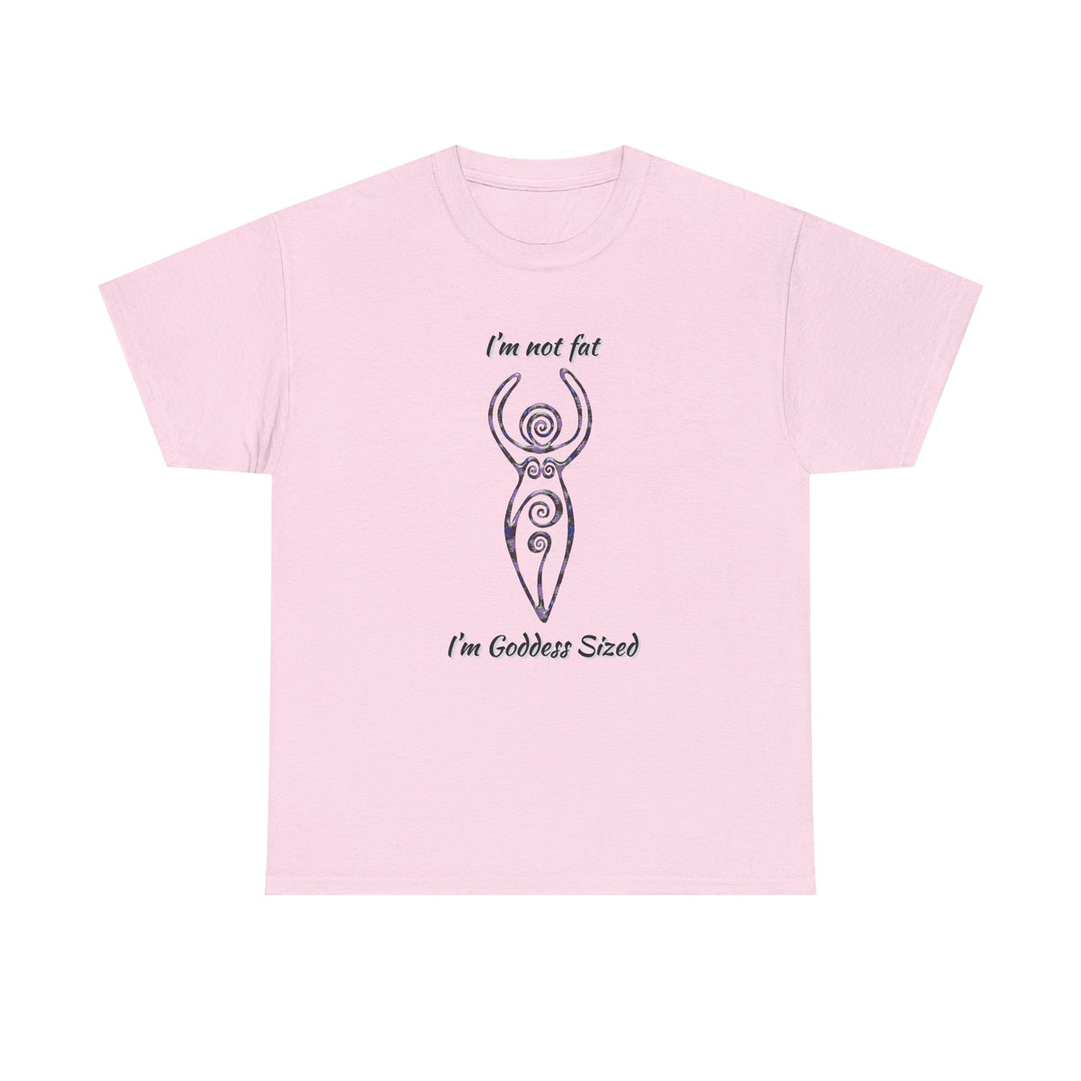 Goddess Sized Tee — "I'm not fat, I'm Goddess Sized" Empowerment T‑Shirt | Andi B. Designs