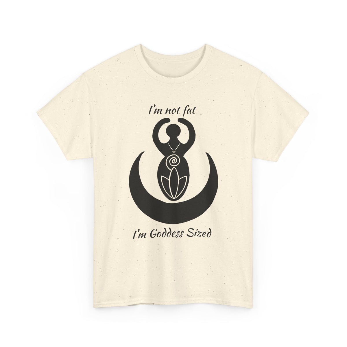Goddess Tee #2 — "I'm Not Fat, I'm Goddess Sized" Women's Empowerment T-Shirt | Andi B. Designs