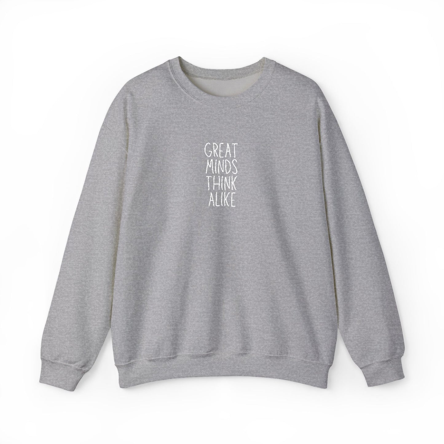 Great Minds Think Alike Crewneck