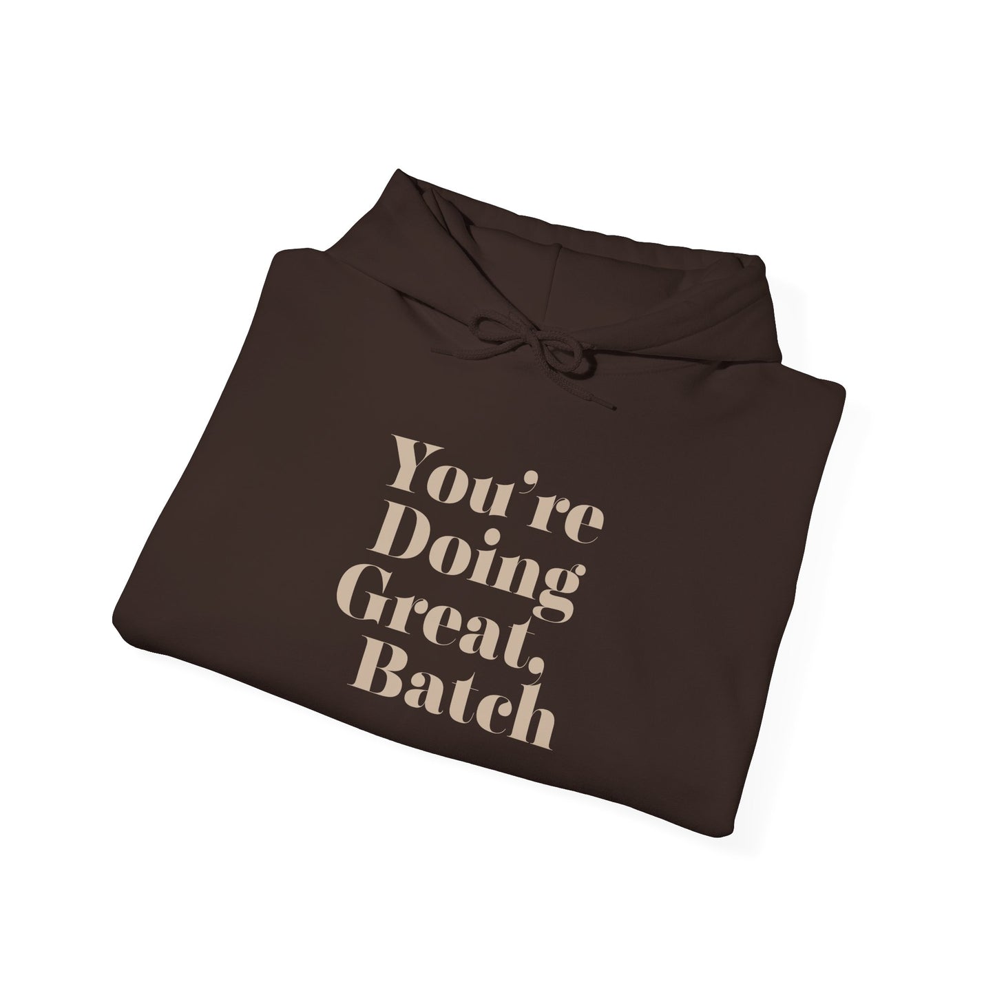 "You’re Doing Great, Batch" Hoodie