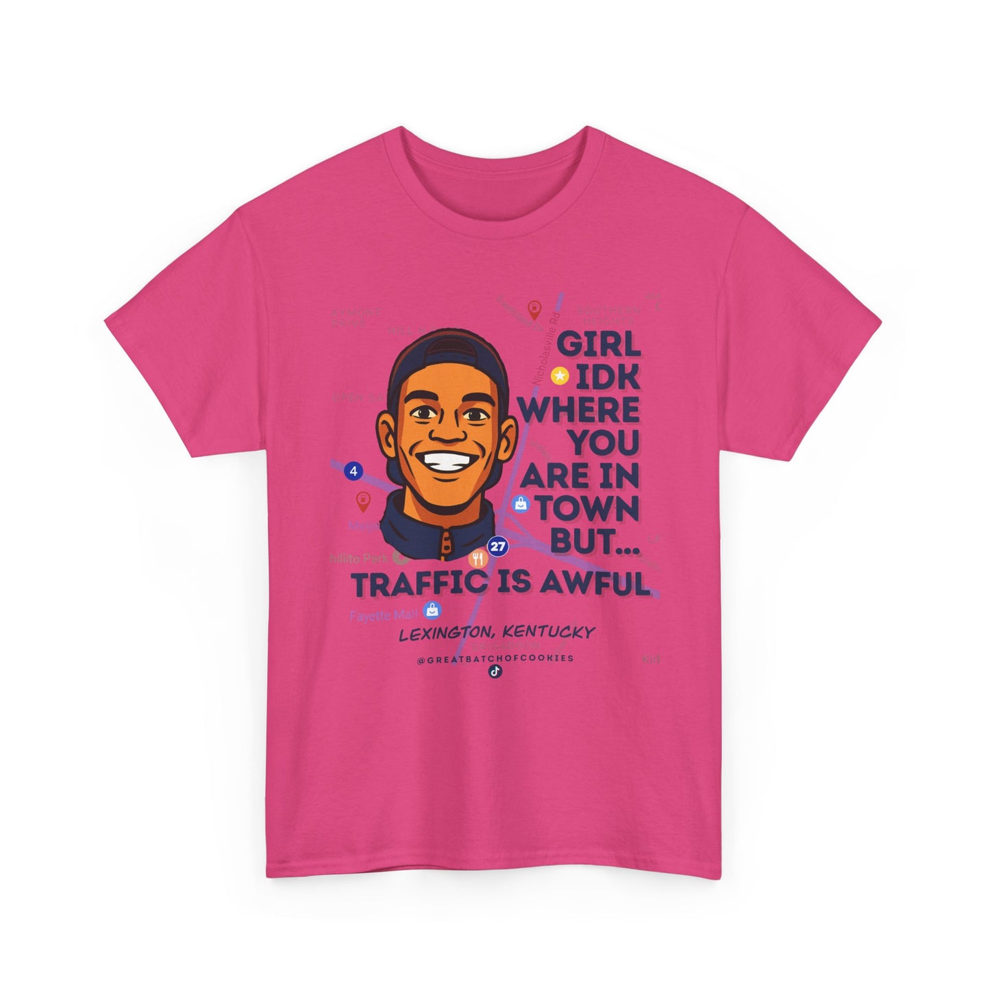 GreatbatchofCookies Girl Idk Where You Are In Town #1 | Lexington Kentucky Tee (Extended Sizes/Colors)