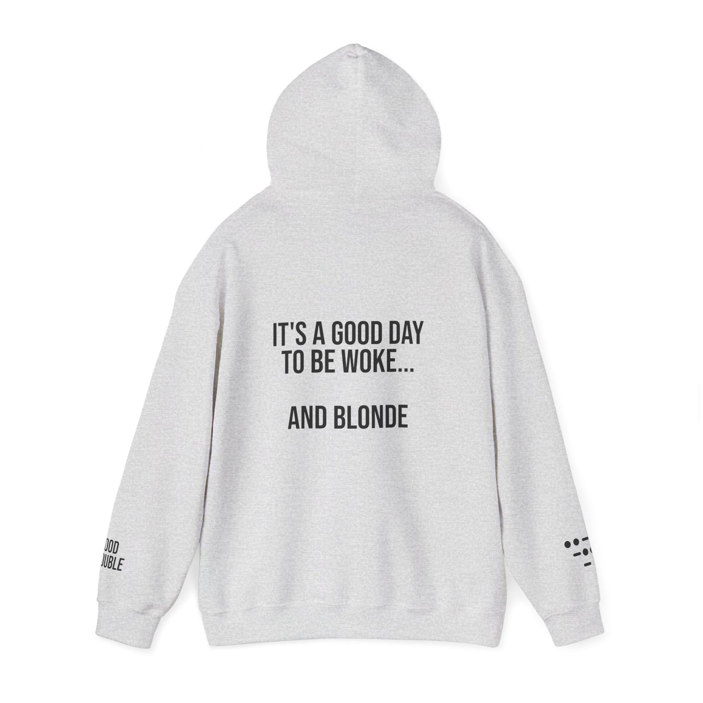 It's a Good Day to be Woke...and Blonde Hoodie