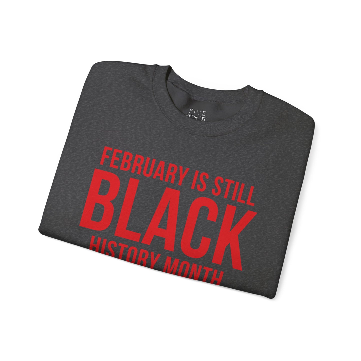 February Is Still Black History Month Crewneck
