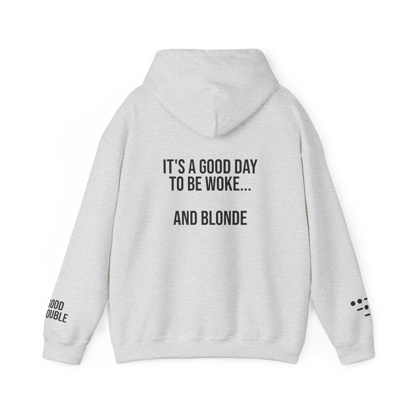 It's a Good Day to be Woke...and Blonde Hoodie