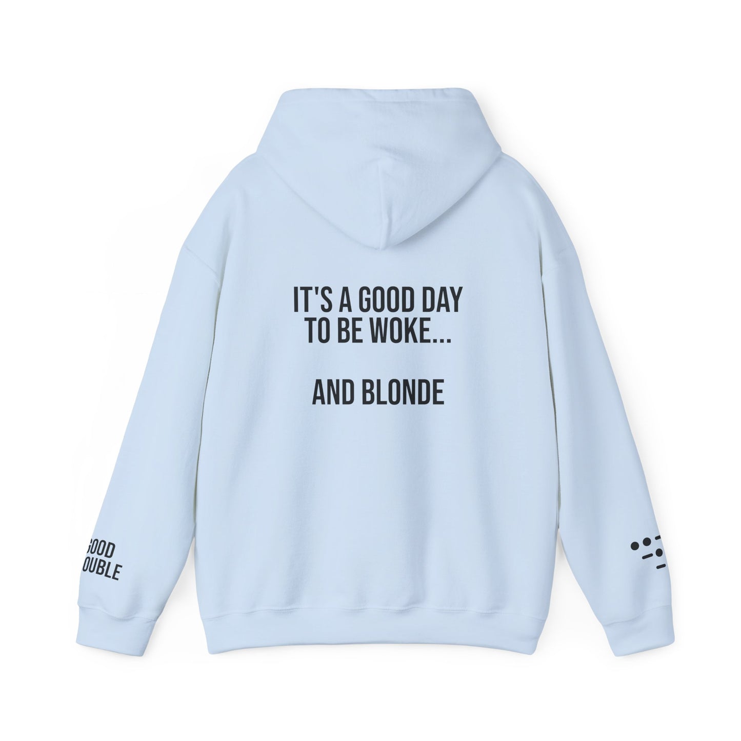It's a Good Day to be Woke...and Blonde Hoodie
