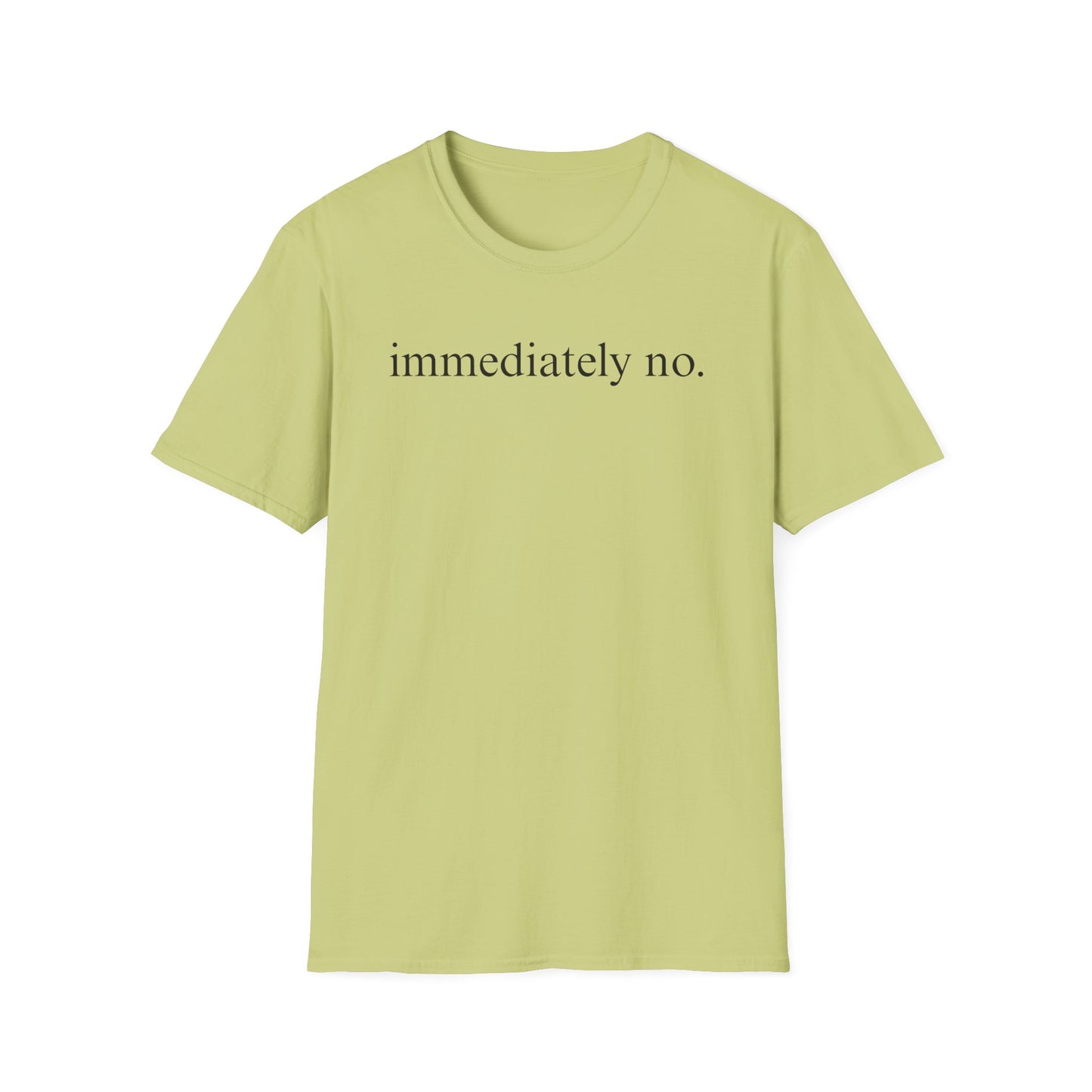 Immediately No - Black Font Tshirt