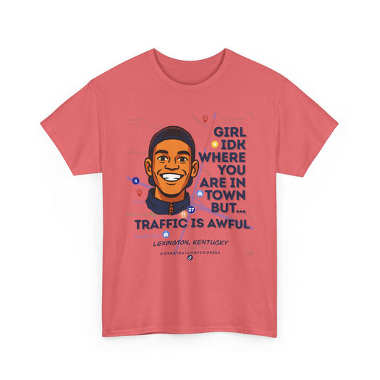 GreatbatchofCookies Girl Idk Where You Are In Town #1 | Lexington Kentucky Tee (Extended Sizes/Colors)