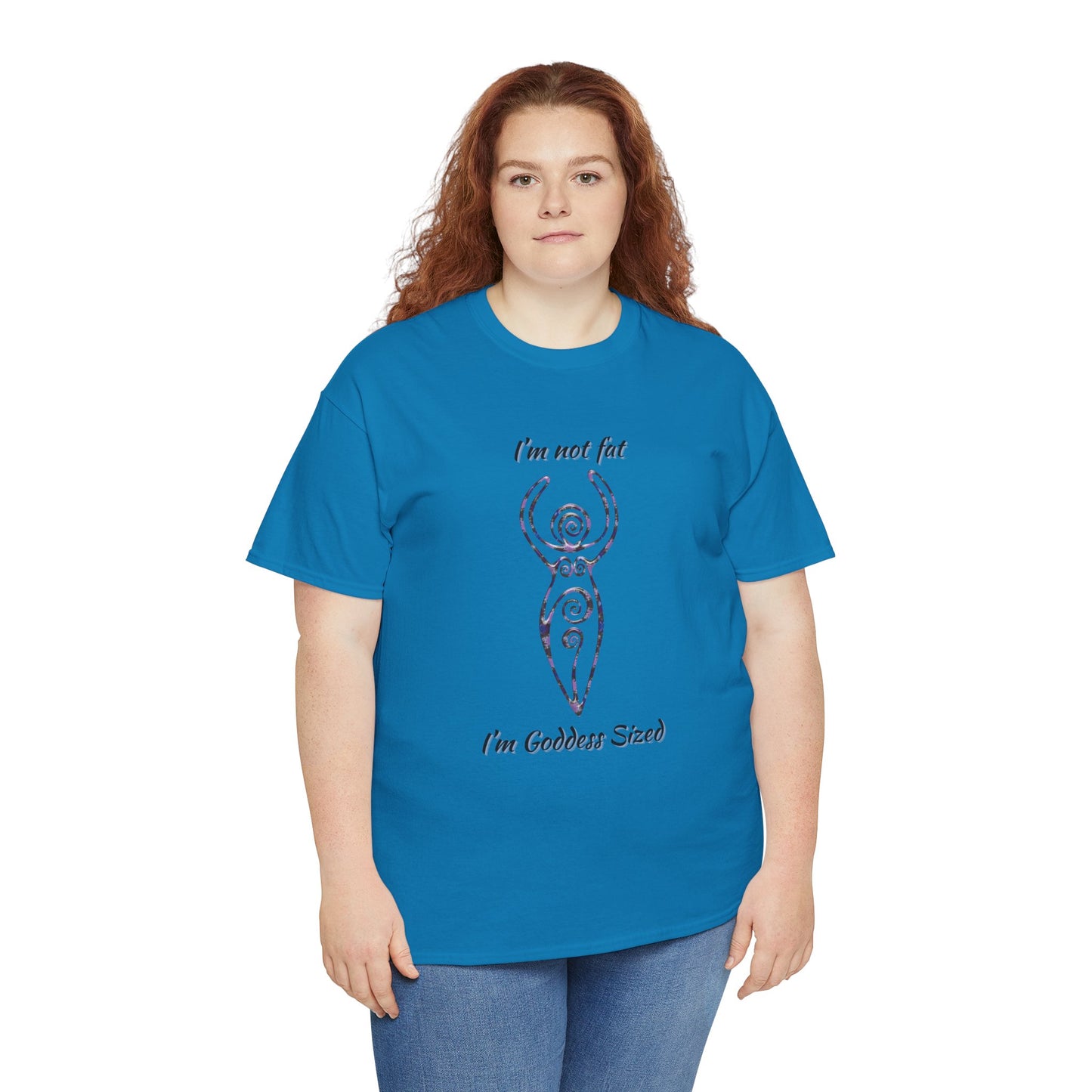 Goddess Sized Tee — "I'm not fat, I'm Goddess Sized" Empowerment T‑Shirt