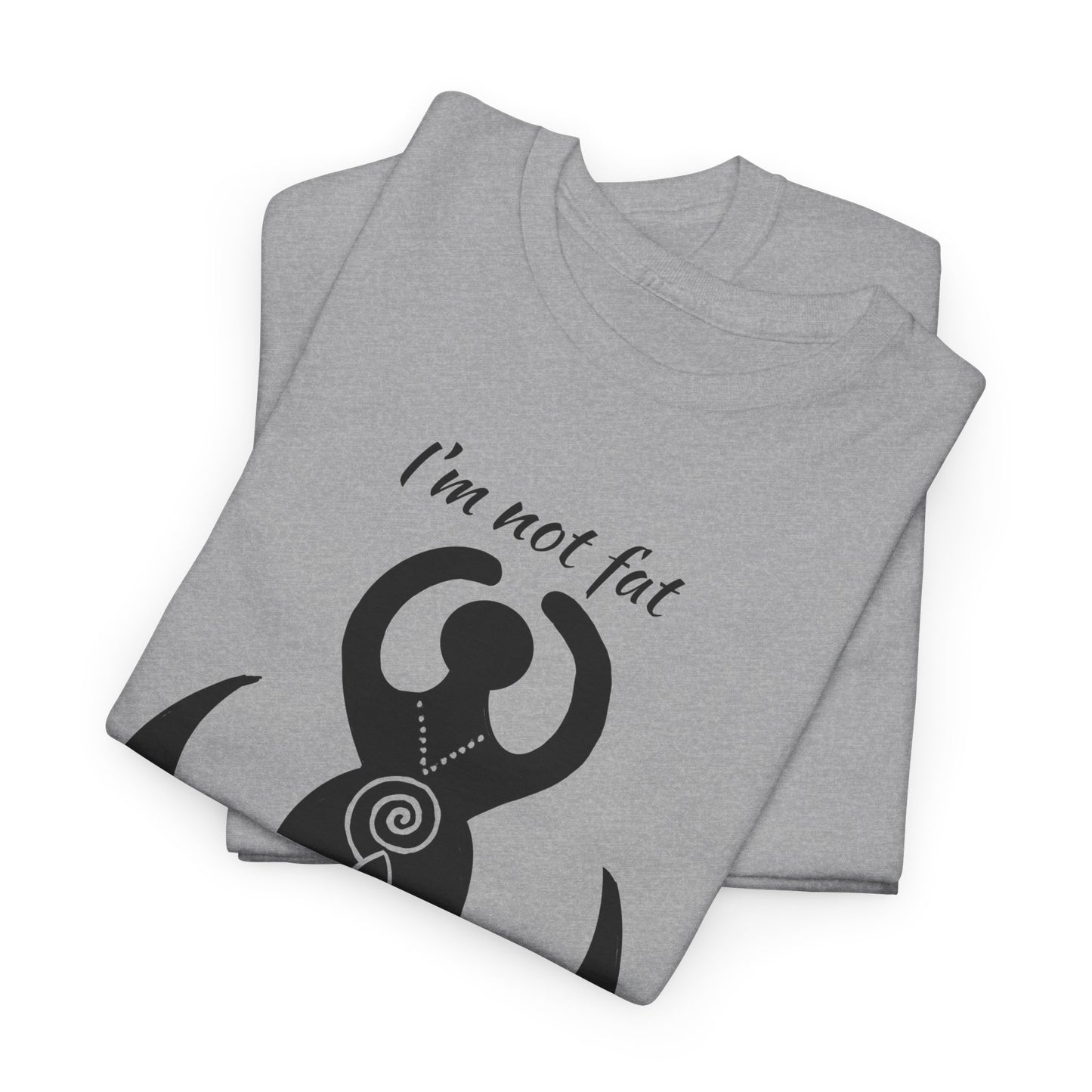 Goddess Tee #2 — "I'm Not Fat, I'm Goddess Sized" Women's Empowerment T-Shirt