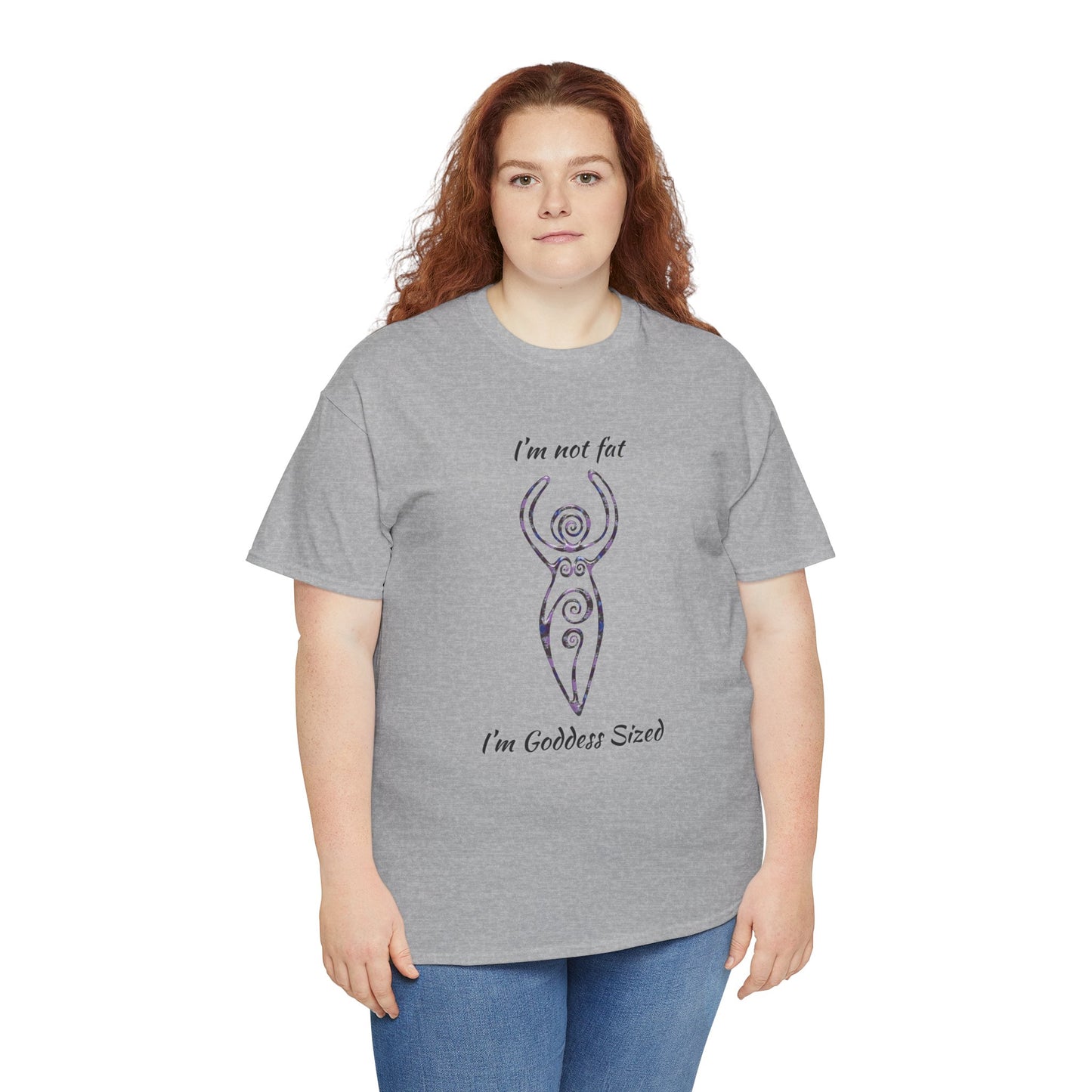 Goddess Sized Tee — "I'm not fat, I'm Goddess Sized" Empowerment T‑Shirt