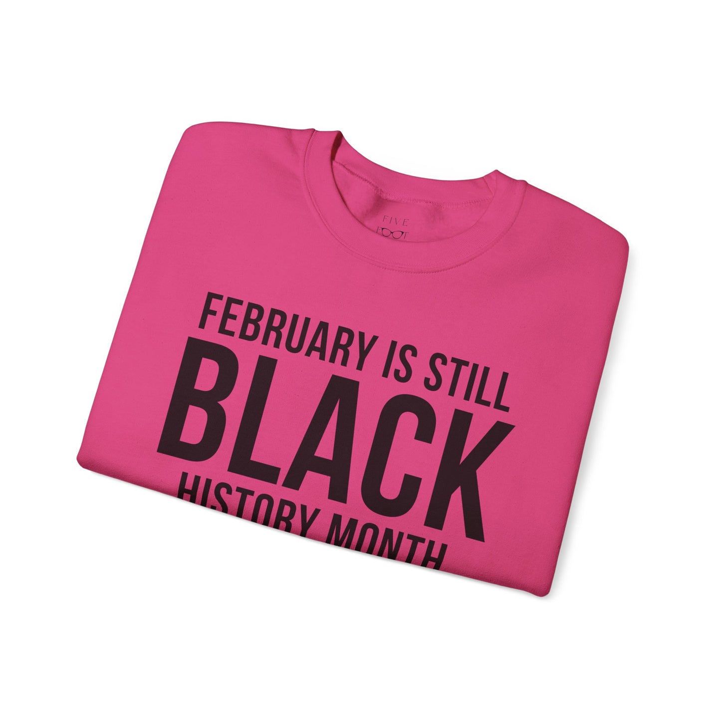 February Is Still Black History Month Crewneck