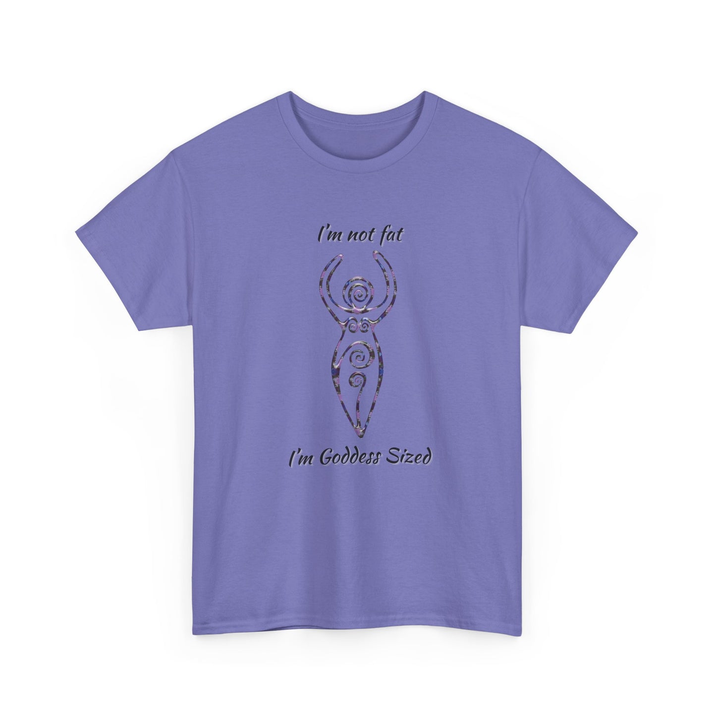 Goddess Sized Tee — "I'm not fat, I'm Goddess Sized" Empowerment T‑Shirt