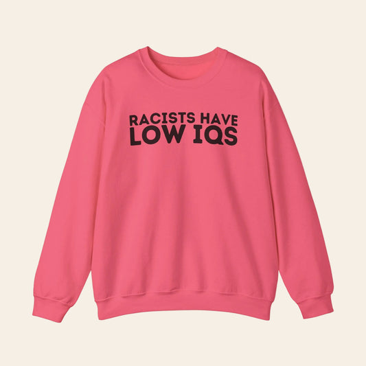 "Racists Have Low IQs" Crewneck