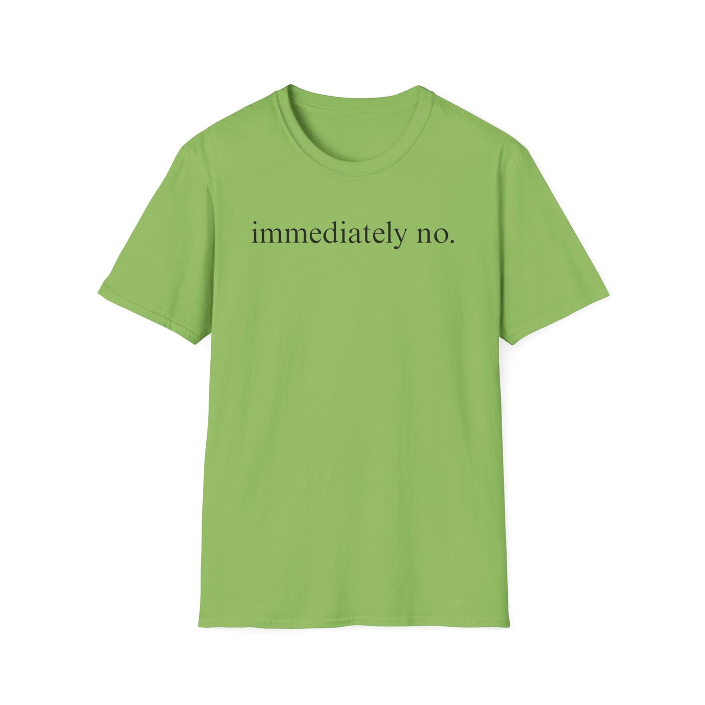 Immediately No - Black Font Tshirt