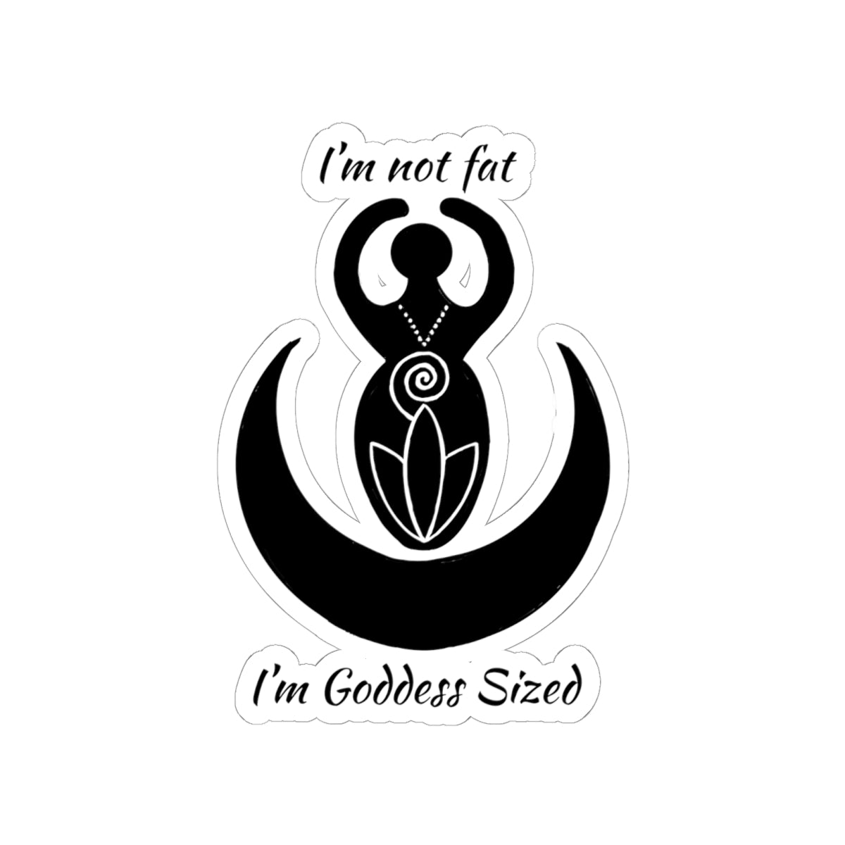 "I'm Goddess Sized" Empowerment Goddess Vinyl Kiss-Cut Sticker