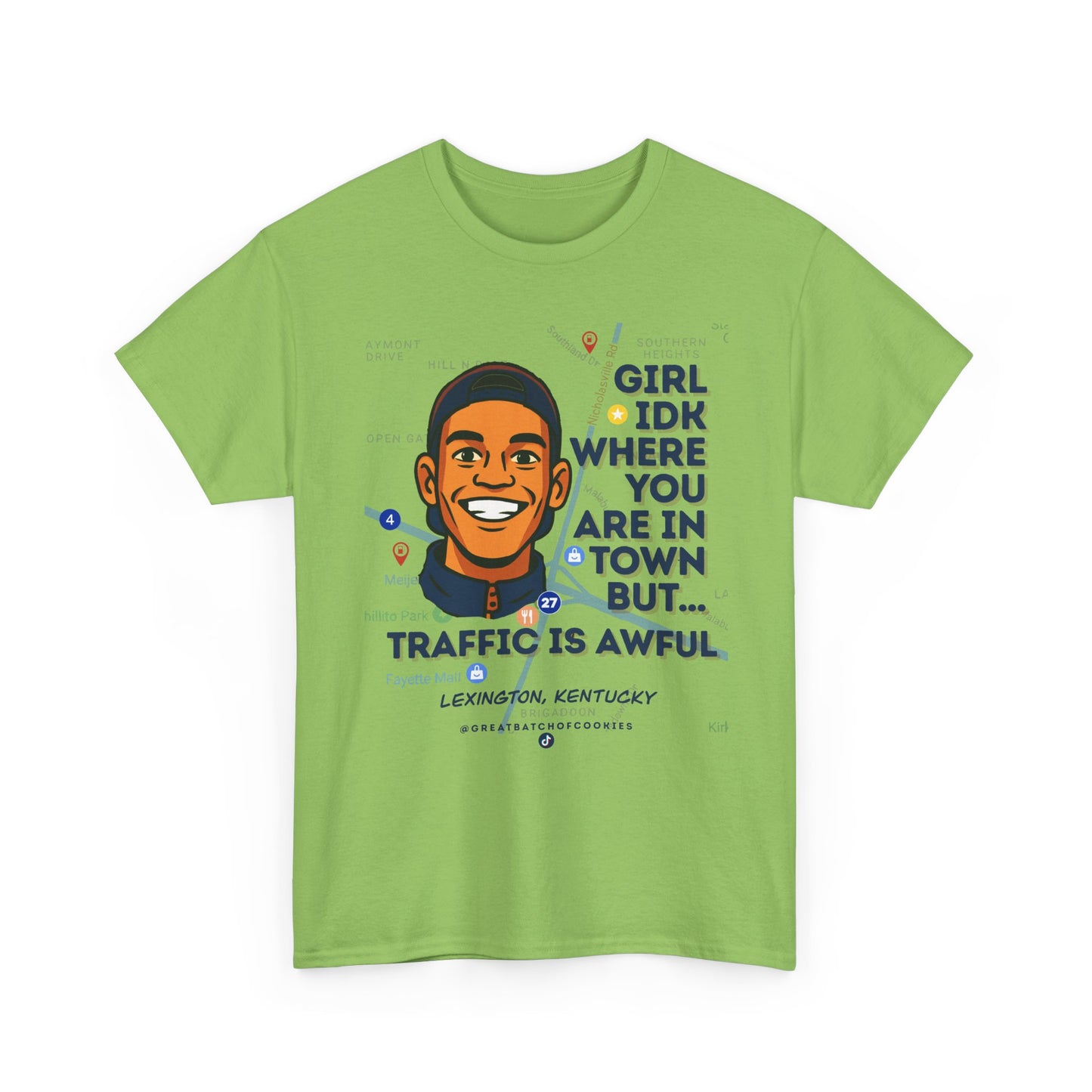 GreatbatchofCookies Girl Idk Where You Are In Town #1 | Lexington Kentucky Tee (Extended Sizes/Colors)