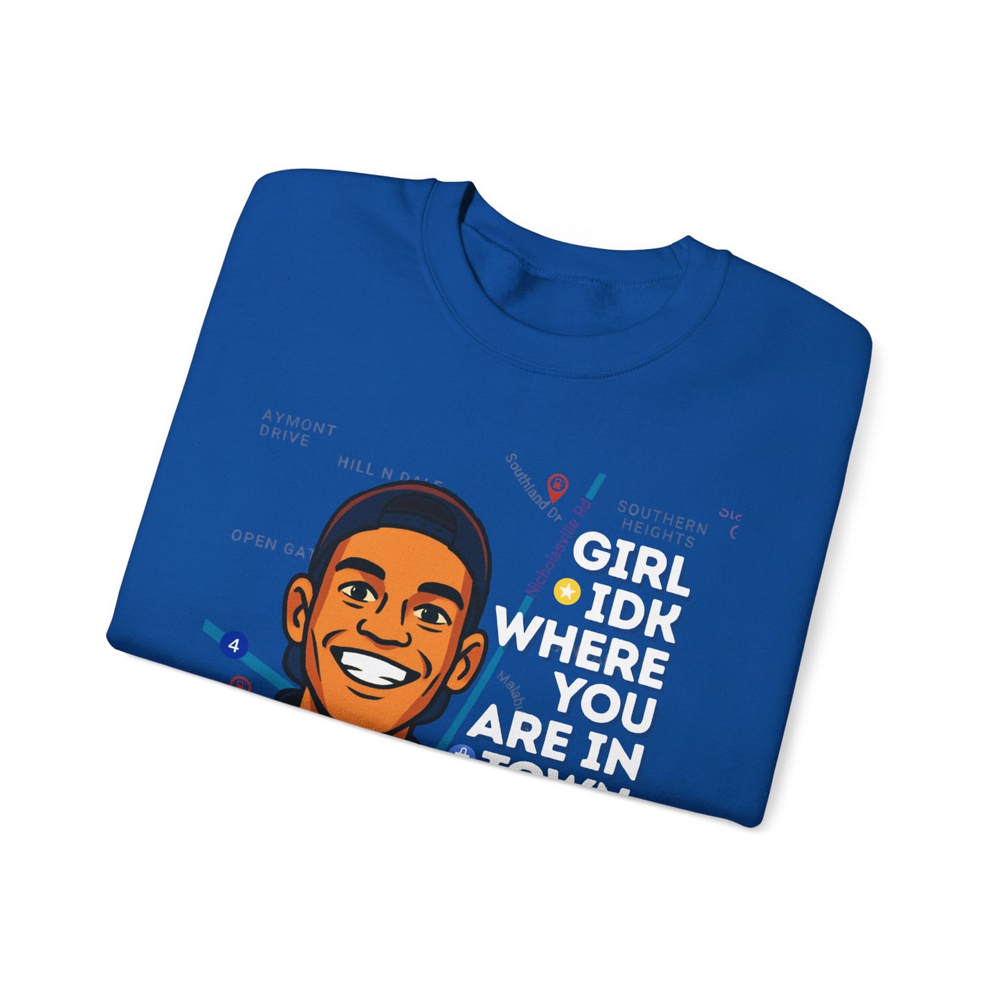 “Girl Idk Where You Are In Town” Crewneck (White Font)