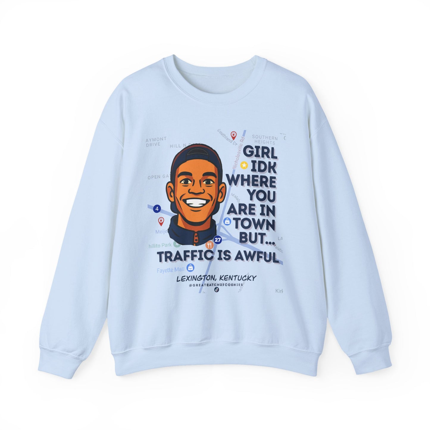 GreatbatchofCookies “Girl Idk Where You Are In Town…” | Lexington Kentucky Crewneck (Dark Font)