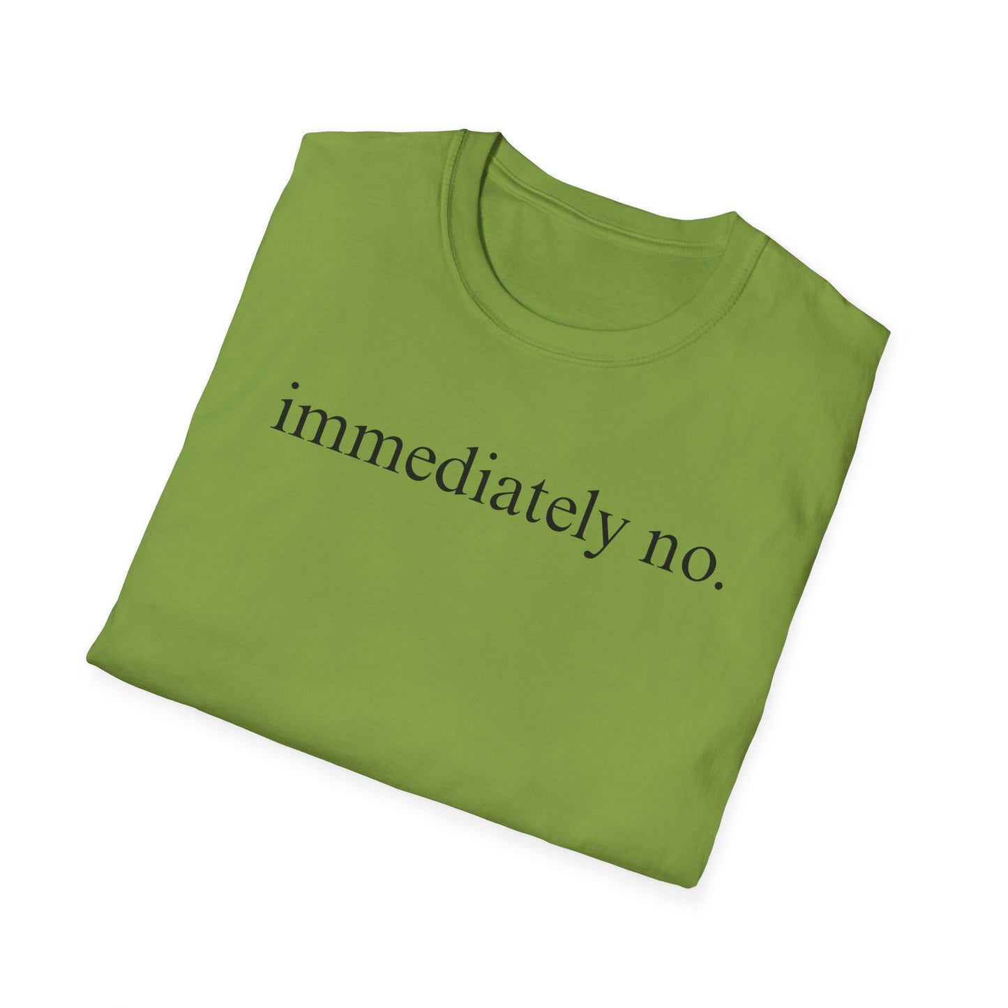 Immediately No - Black Font Tshirt