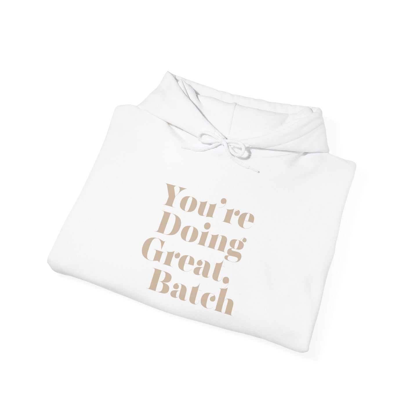 "You’re Doing Great, Batch" Hoodie