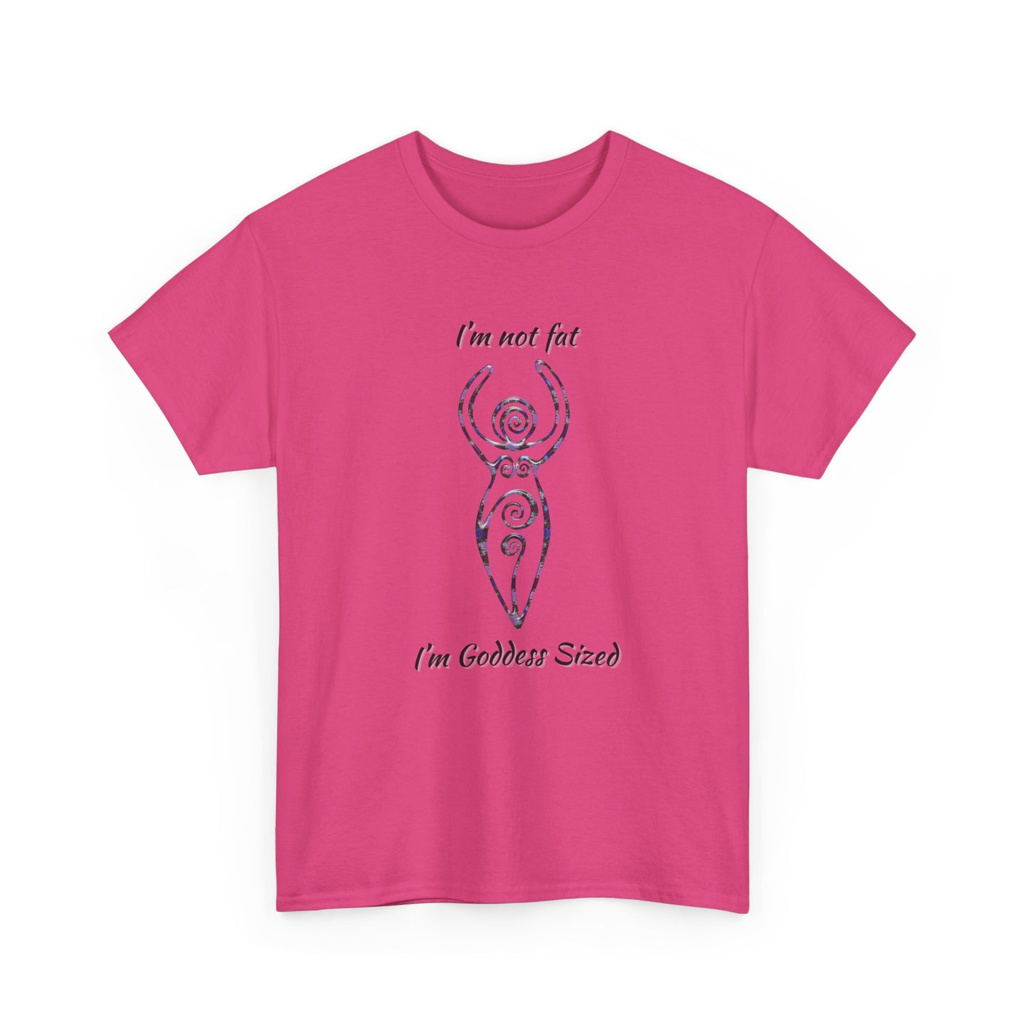 Goddess Sized Tee — "I'm not fat, I'm Goddess Sized" Empowerment T‑Shirt