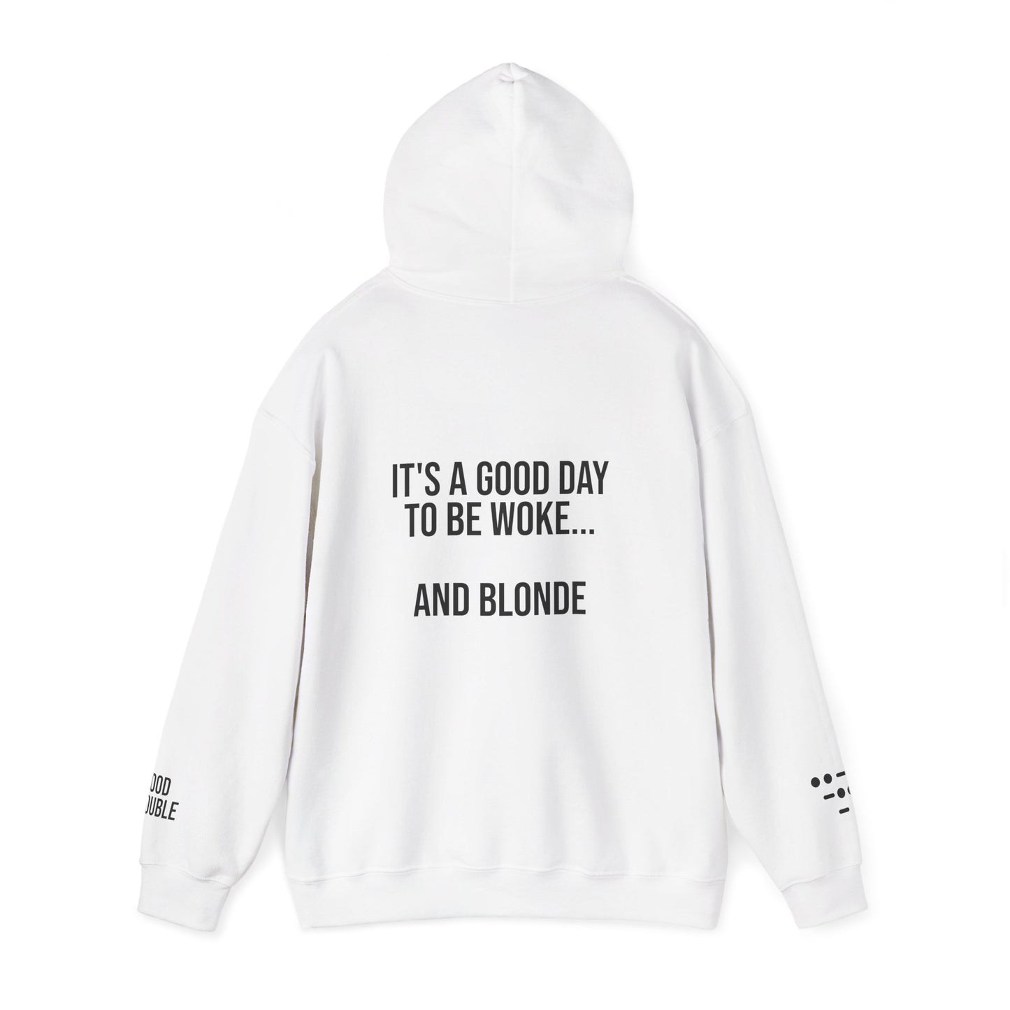 It's a Good Day to be Woke...and Blonde Hoodie