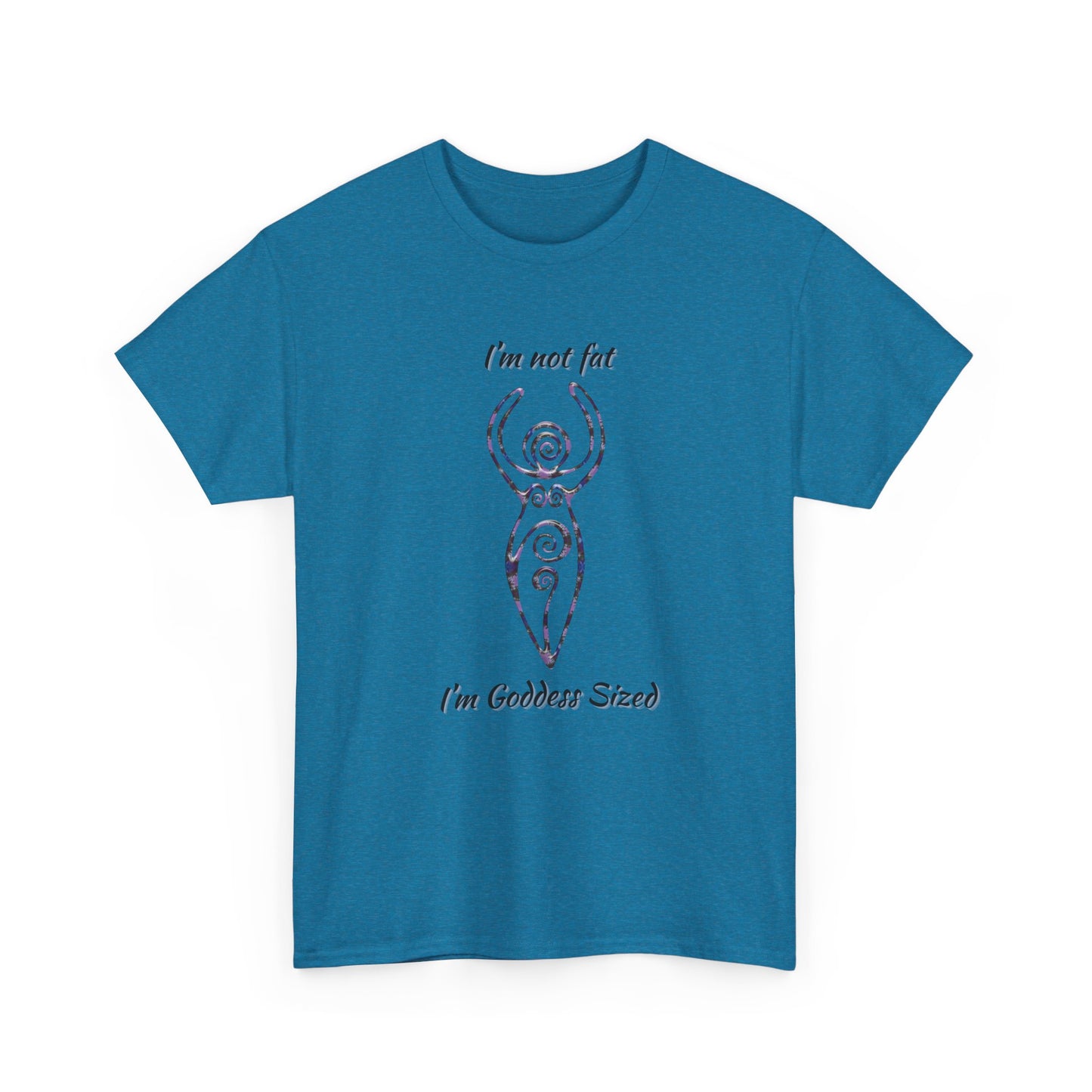 Goddess Sized Tee — "I'm not fat, I'm Goddess Sized" Empowerment T‑Shirt