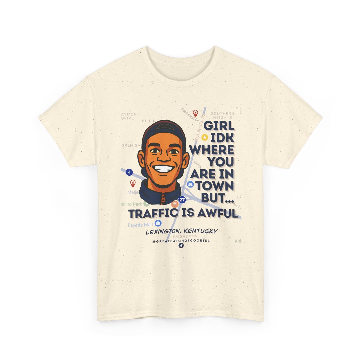 GreatbatchofCookies Girl Idk Where You Are In Town #1 | Lexington Kentucky Tee (Extended Sizes/Colors)