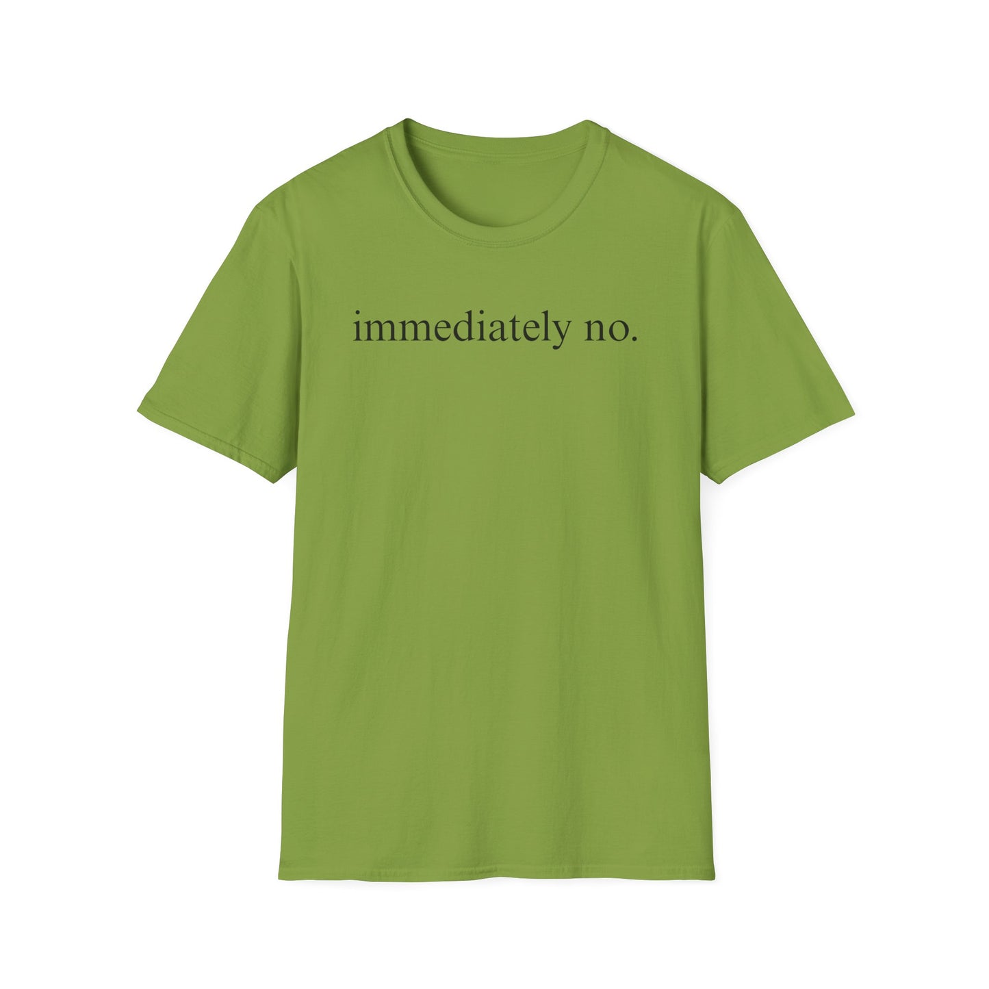 Immediately No - Black Font Tshirt