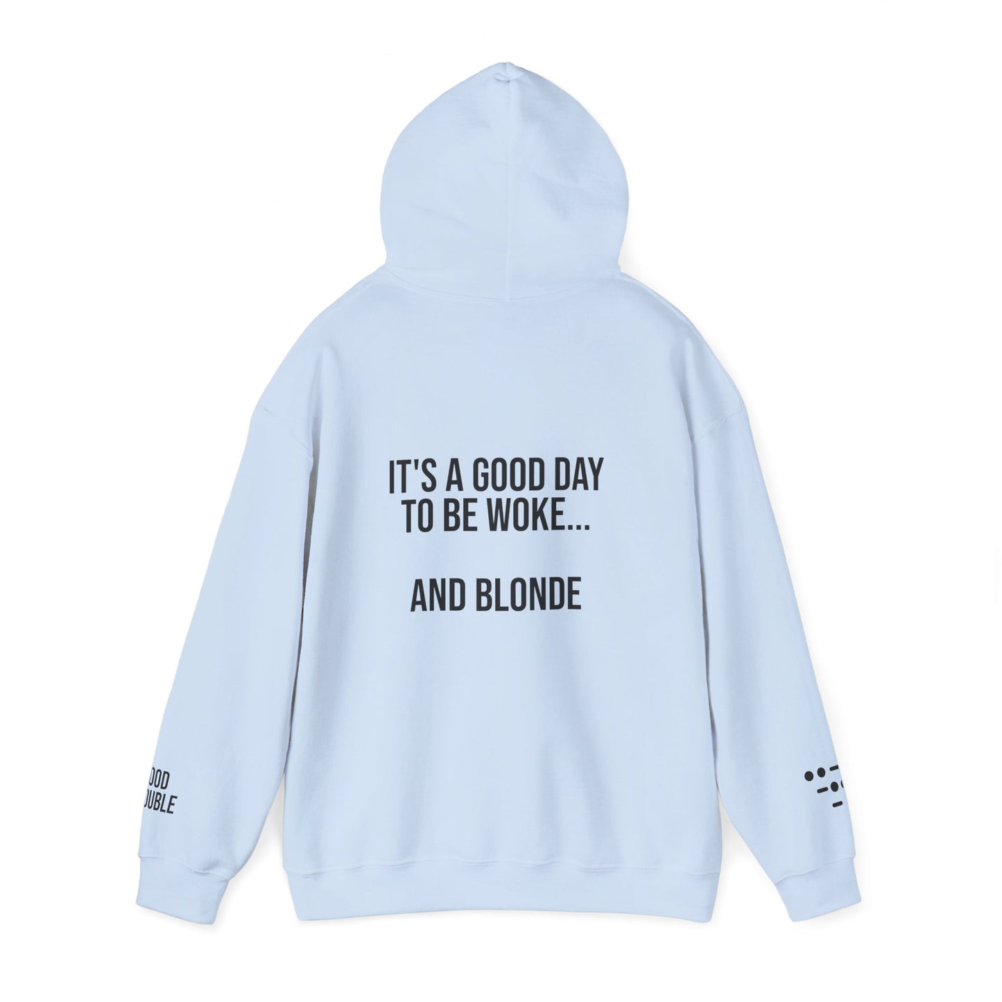 It's a Good Day to be Woke...and Blonde Hoodie