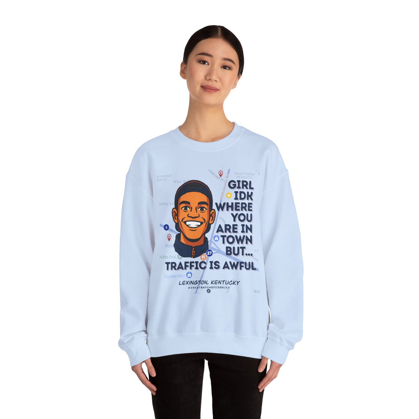 GreatbatchofCookies “Girl Idk Where You Are In Town…” | Lexington Kentucky Crewneck (Dark Font)