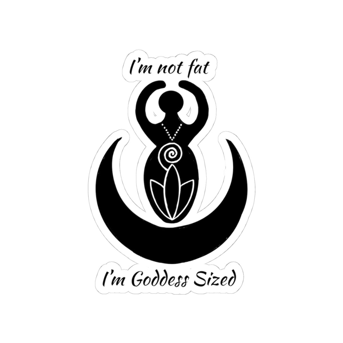 "I'm Goddess Sized" Empowerment Goddess Vinyl Kiss-Cut Sticker