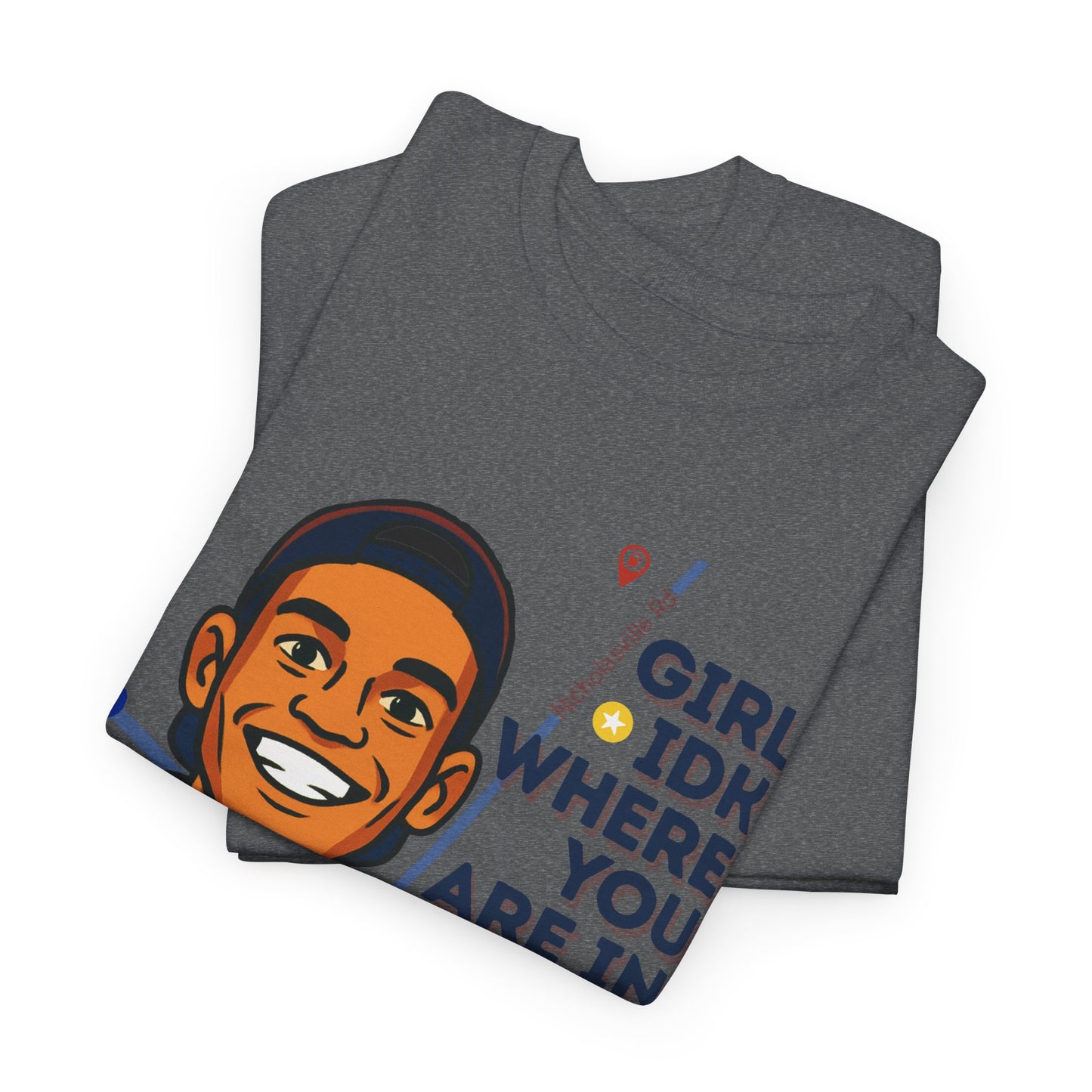 "Girl Idk Where You Are in Town" Extended Sizes Tee