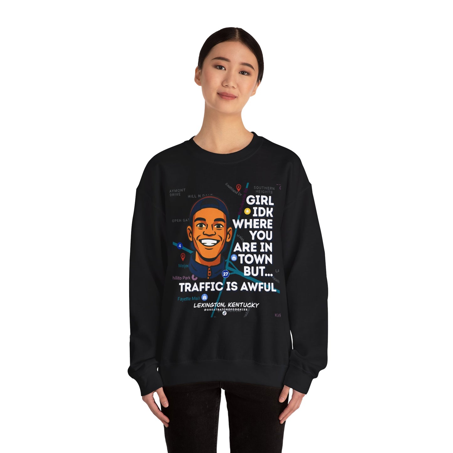 GreatbatchofCookies “Girl Idk Where You Are In Town…” | Lexington Kentucky Crewneck (White Font)