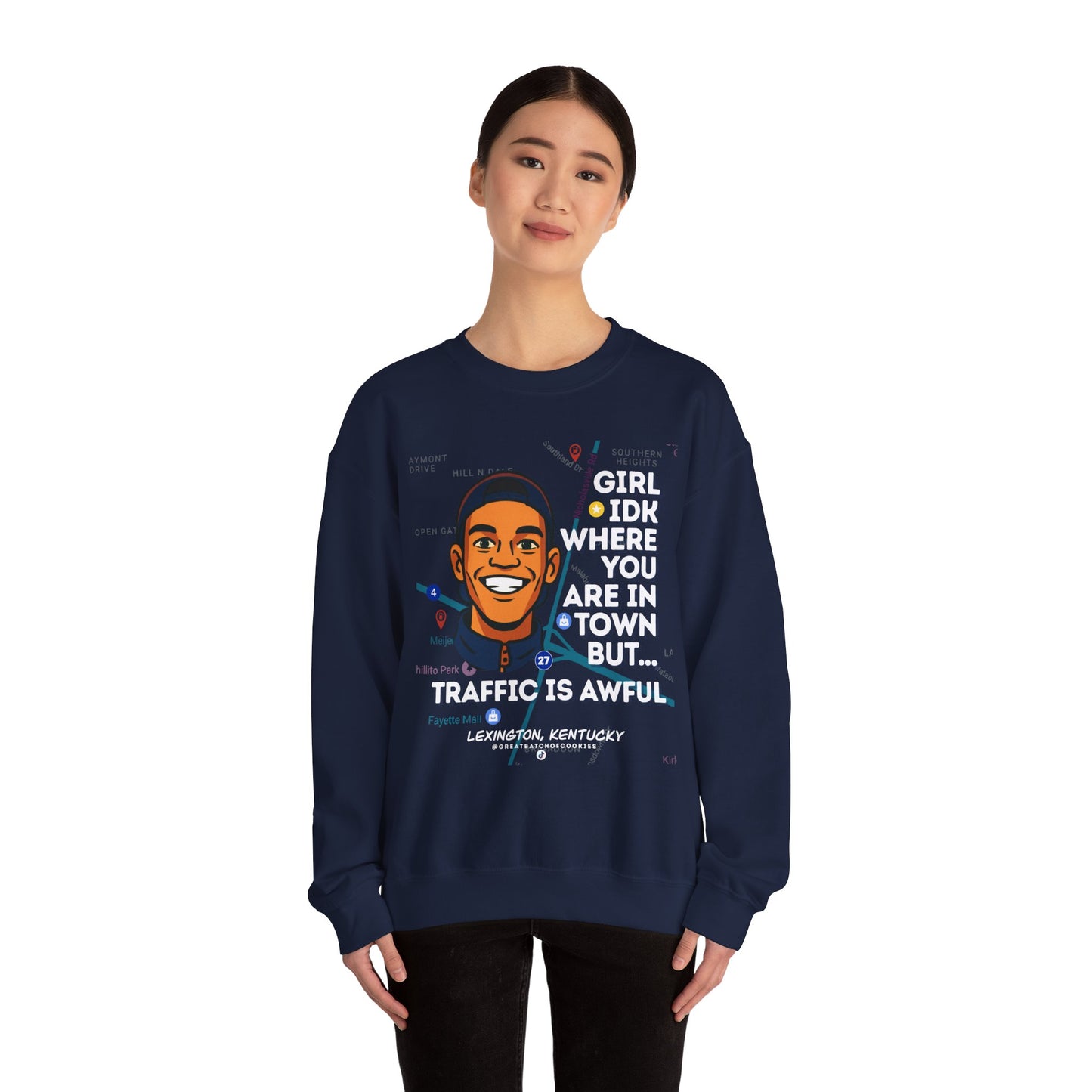GreatbatchofCookies “Girl Idk Where You Are In Town…” | Lexington Kentucky Crewneck (White Font)