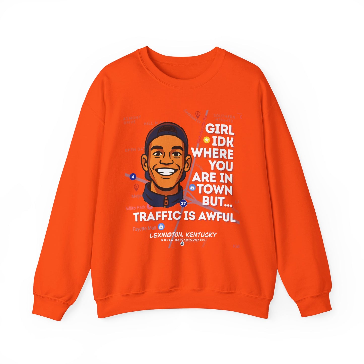 GreatbatchofCookies “Girl Idk Where You Are In Town…” | Lexington Kentucky Crewneck (White Font)