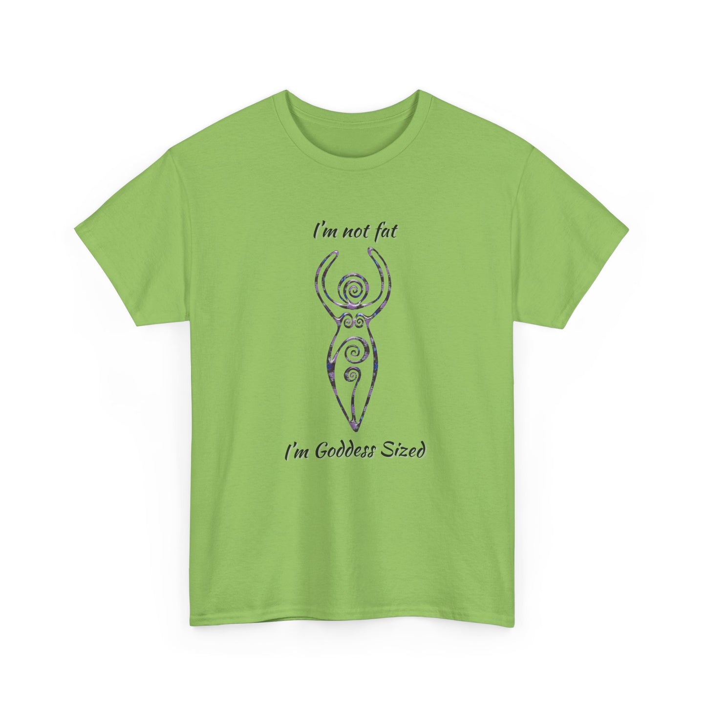 Goddess Sized Tee — "I'm not fat, I'm Goddess Sized" Empowerment T‑Shirt