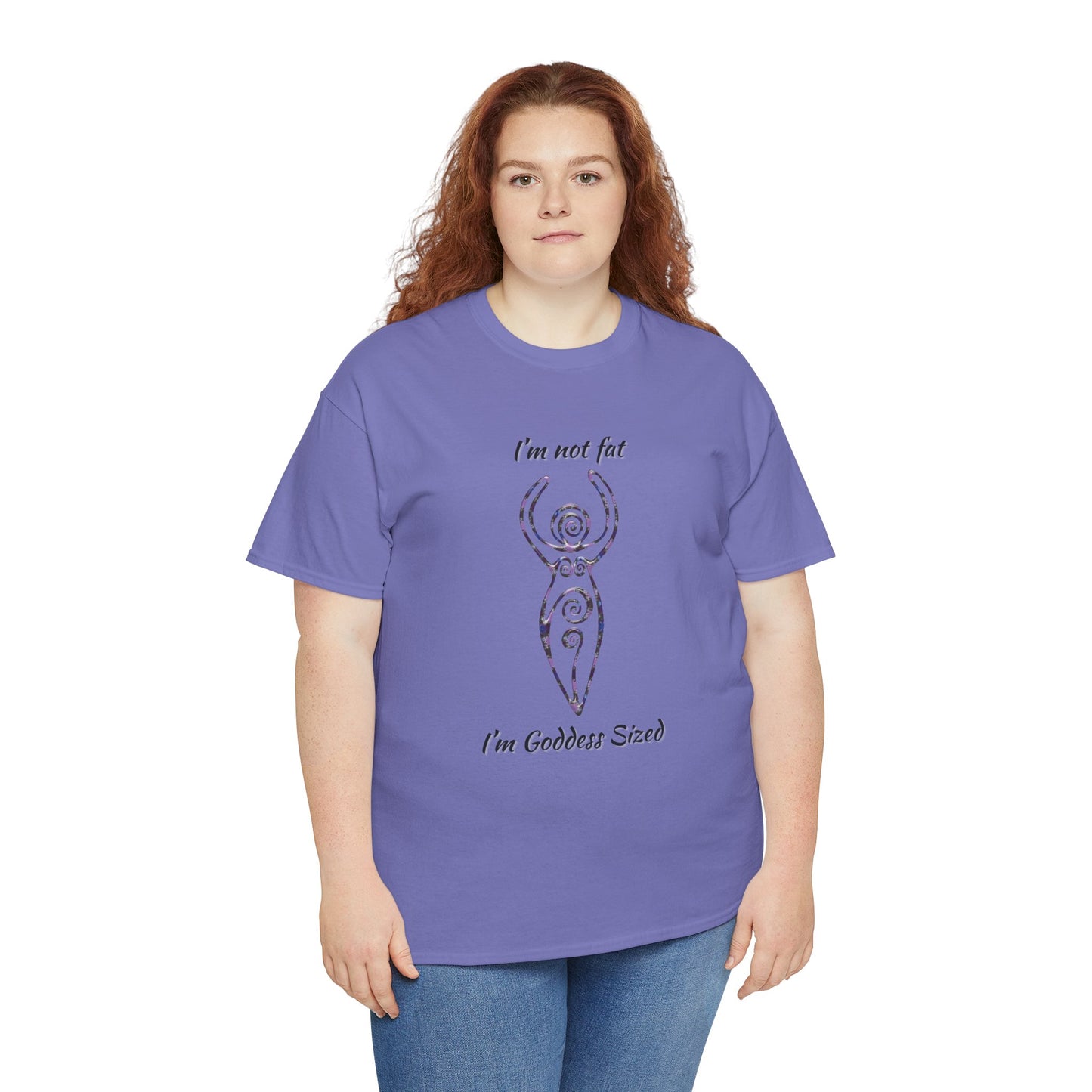 Goddess Sized Tee — "I'm not fat, I'm Goddess Sized" Empowerment T‑Shirt
