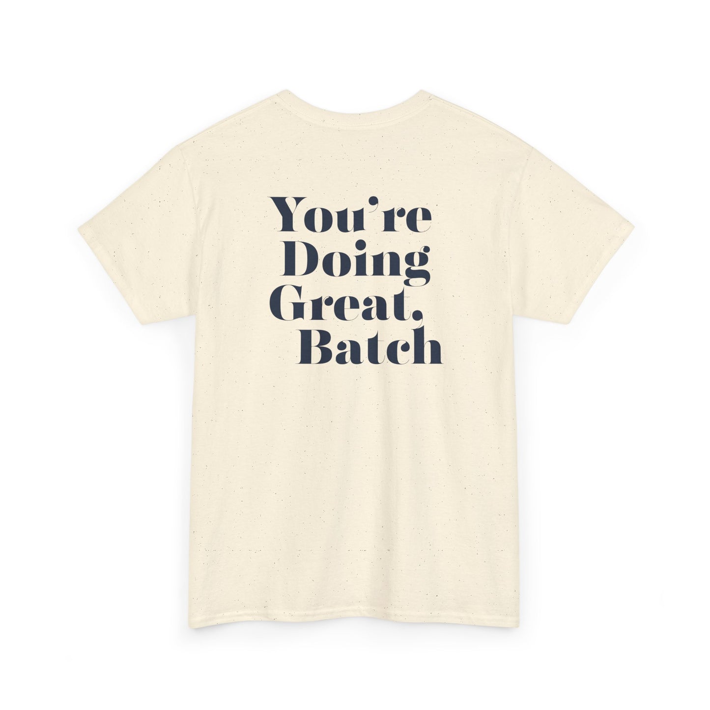 GreatbatchofCookies "You're Doing Great, Batch" Tee