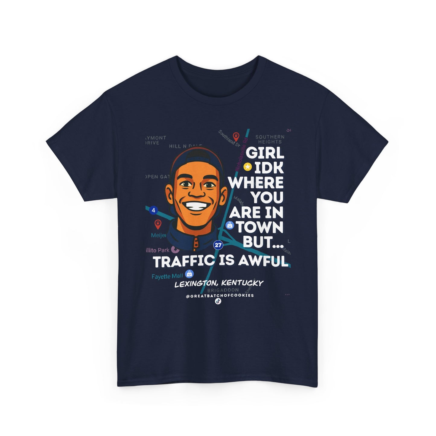 GreatbatchofCookies Girl Idk Where You Are In Town #2 | Lexington Kentucky Tee
