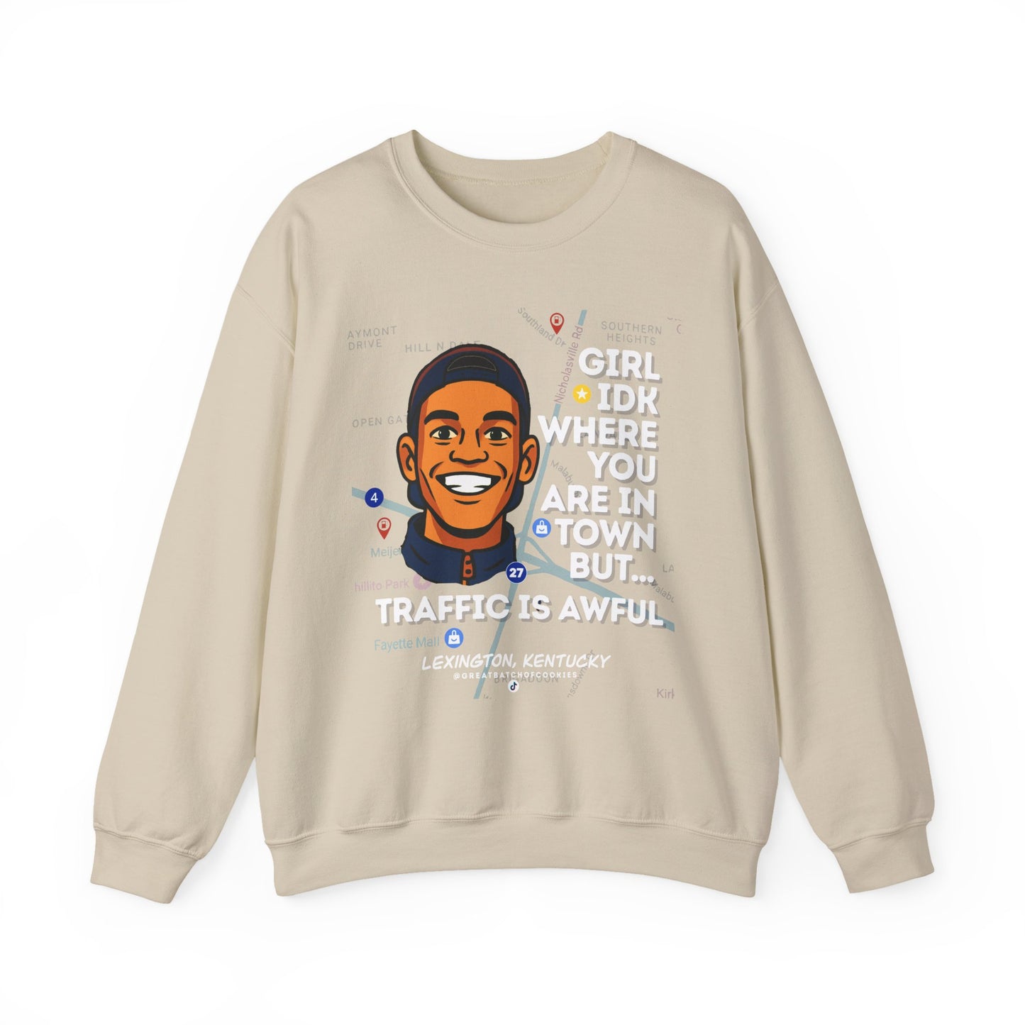 GreatbatchofCookies “Girl Idk Where You Are In Town…” | Lexington Kentucky Crewneck (White Font)