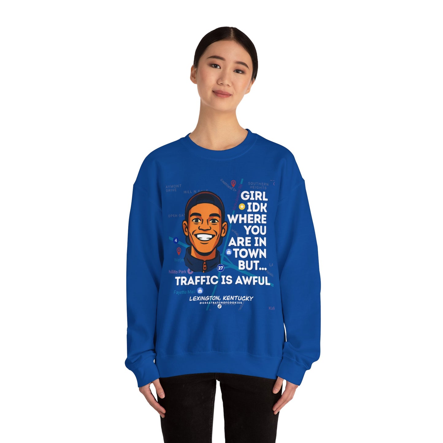 GreatbatchofCookies “Girl Idk Where You Are In Town…” | Lexington Kentucky Crewneck (White Font)