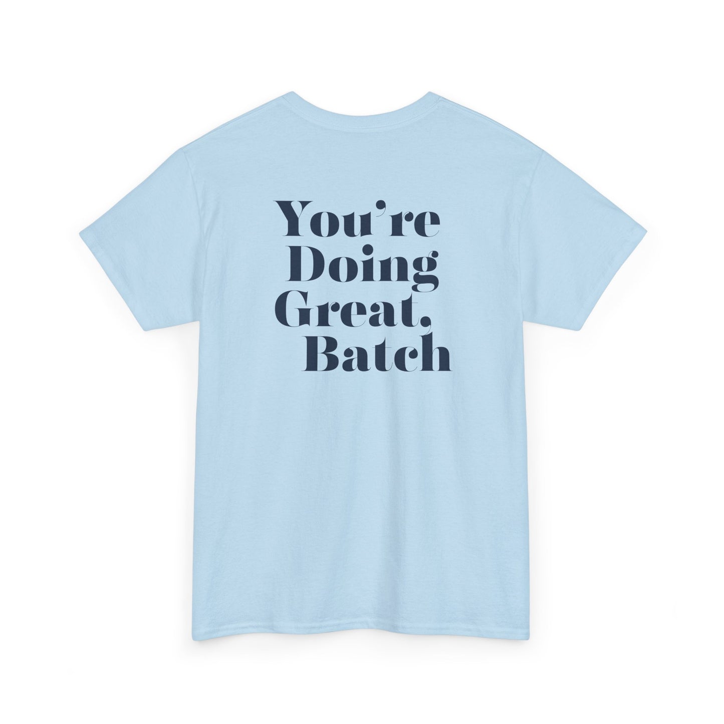 GreatbatchofCookies "You're Doing Great, Batch" Tee