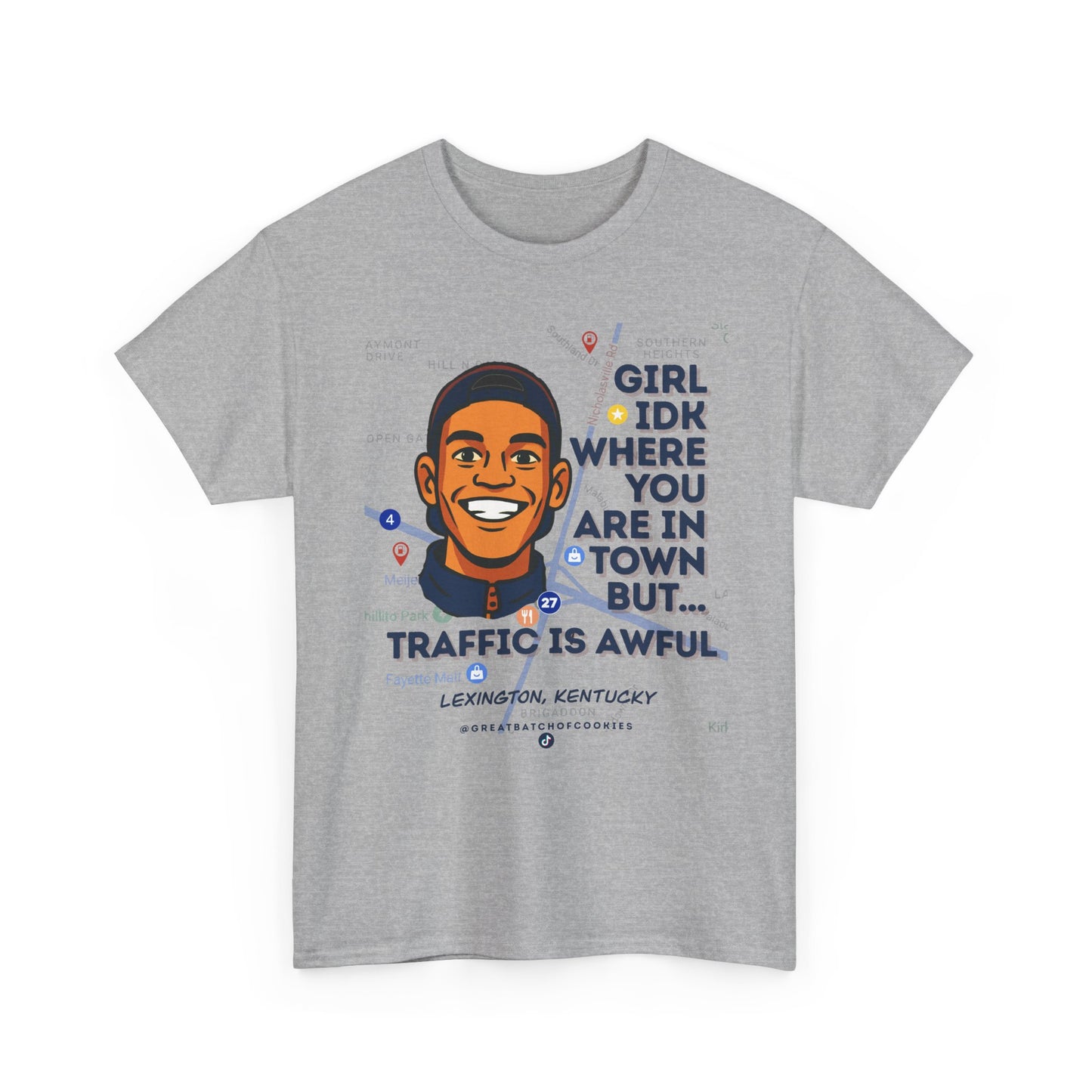 GreatbatchofCookies Girl Idk Where You Are In Town #1 | Lexington Kentucky Tee (Extended Sizes/Colors)