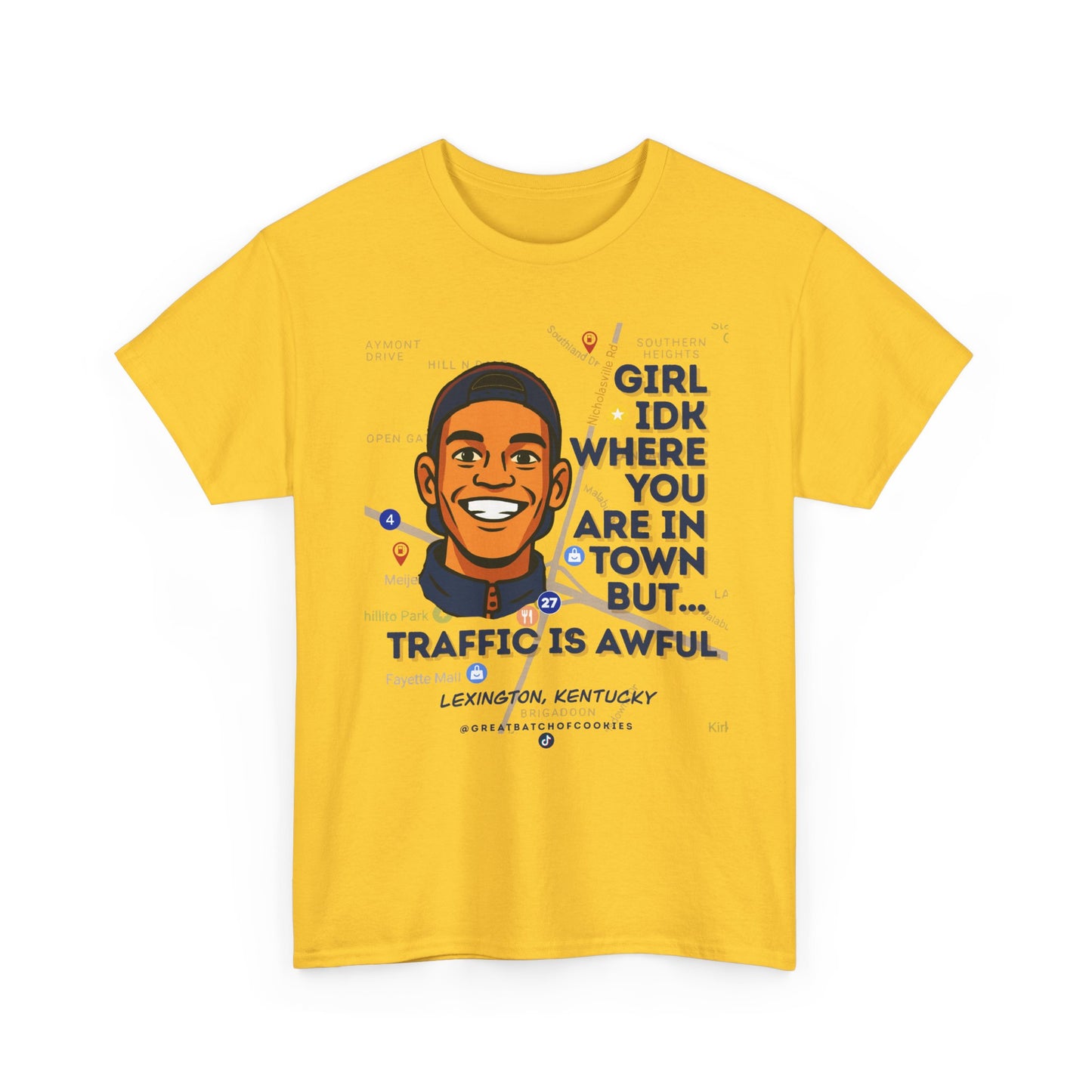 GreatbatchofCookies Girl Idk Where You Are In Town #1 | Lexington Kentucky Tee (Extended Sizes/Colors)