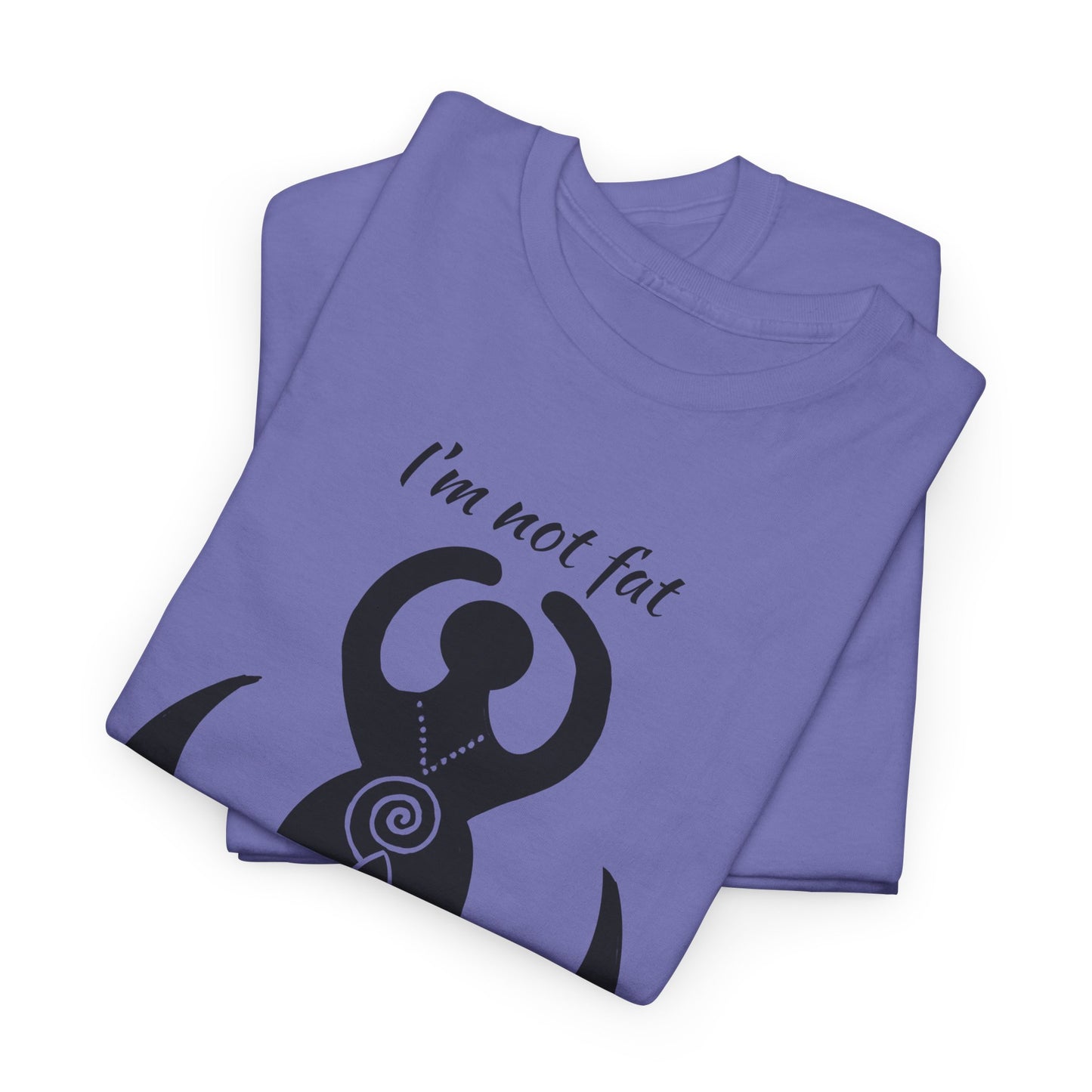 Goddess Tee #2 — "I'm Not Fat, I'm Goddess Sized" Women's Empowerment T-Shirt