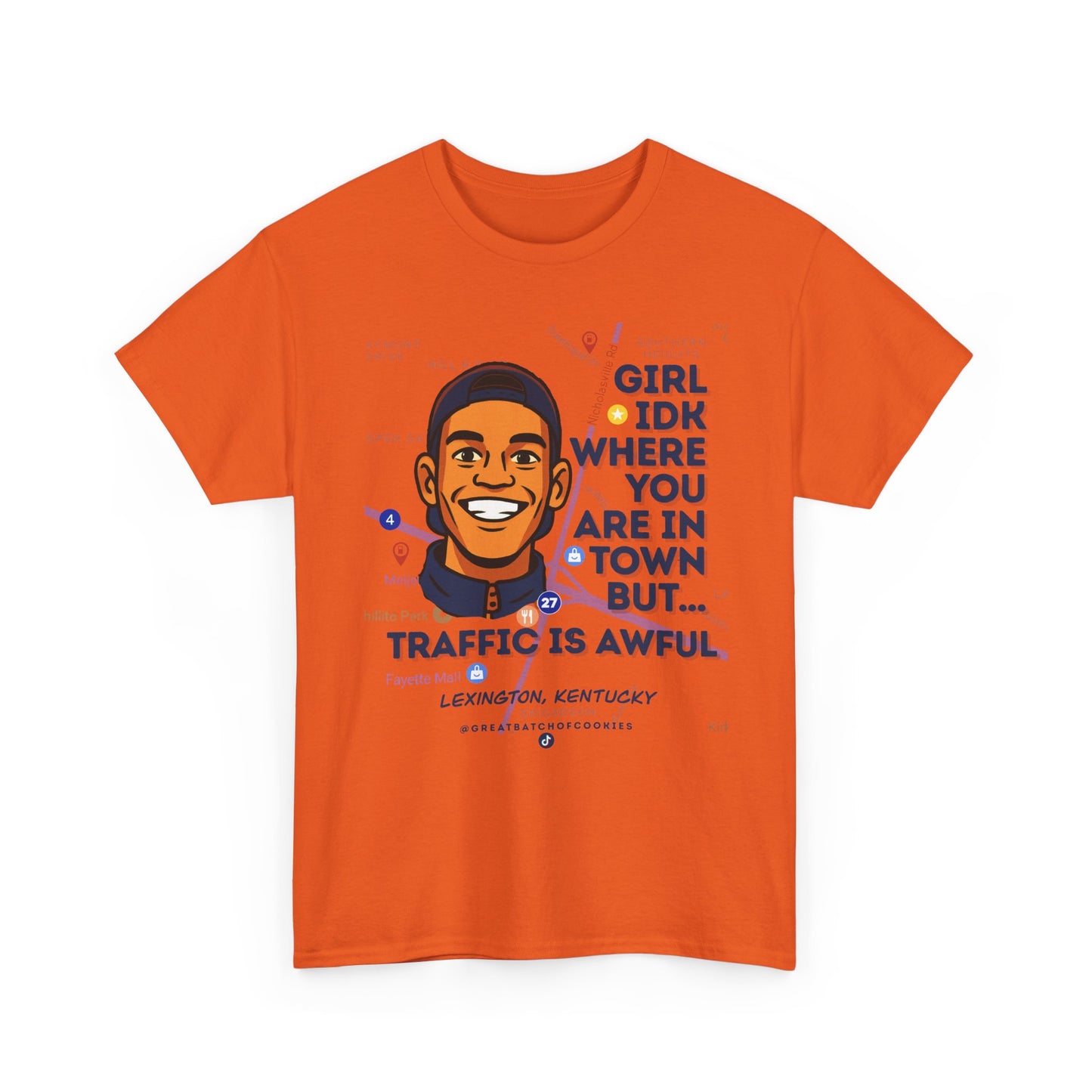 GreatbatchofCookies Girl Idk Where You Are In Town #1 | Lexington Kentucky Tee (Extended Sizes/Colors)